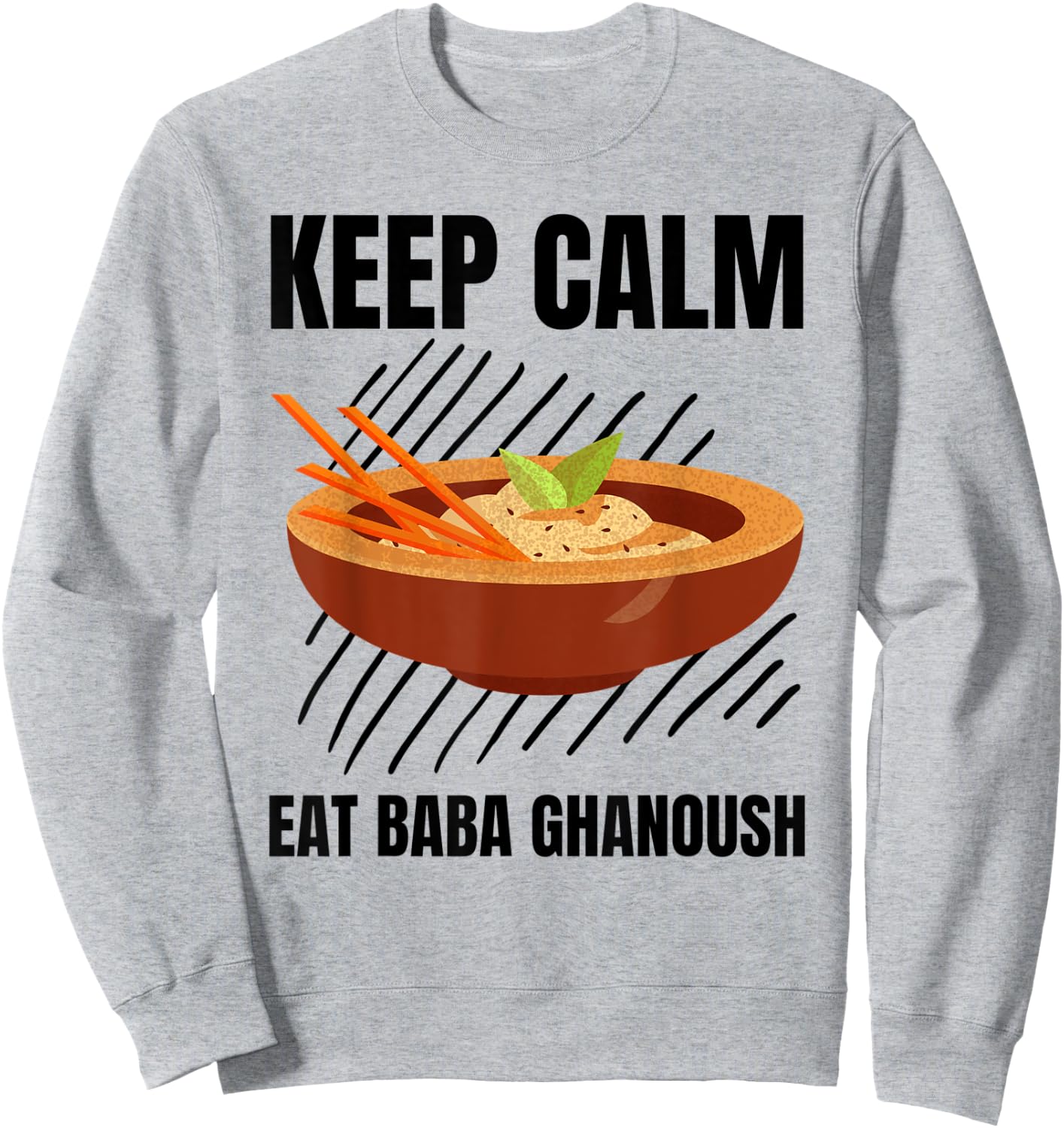 Keep Calm Eat Baba Ghanoush Vintage Grunge Baba Ghanoush Sweatshirt - Sweatshirt | Ash