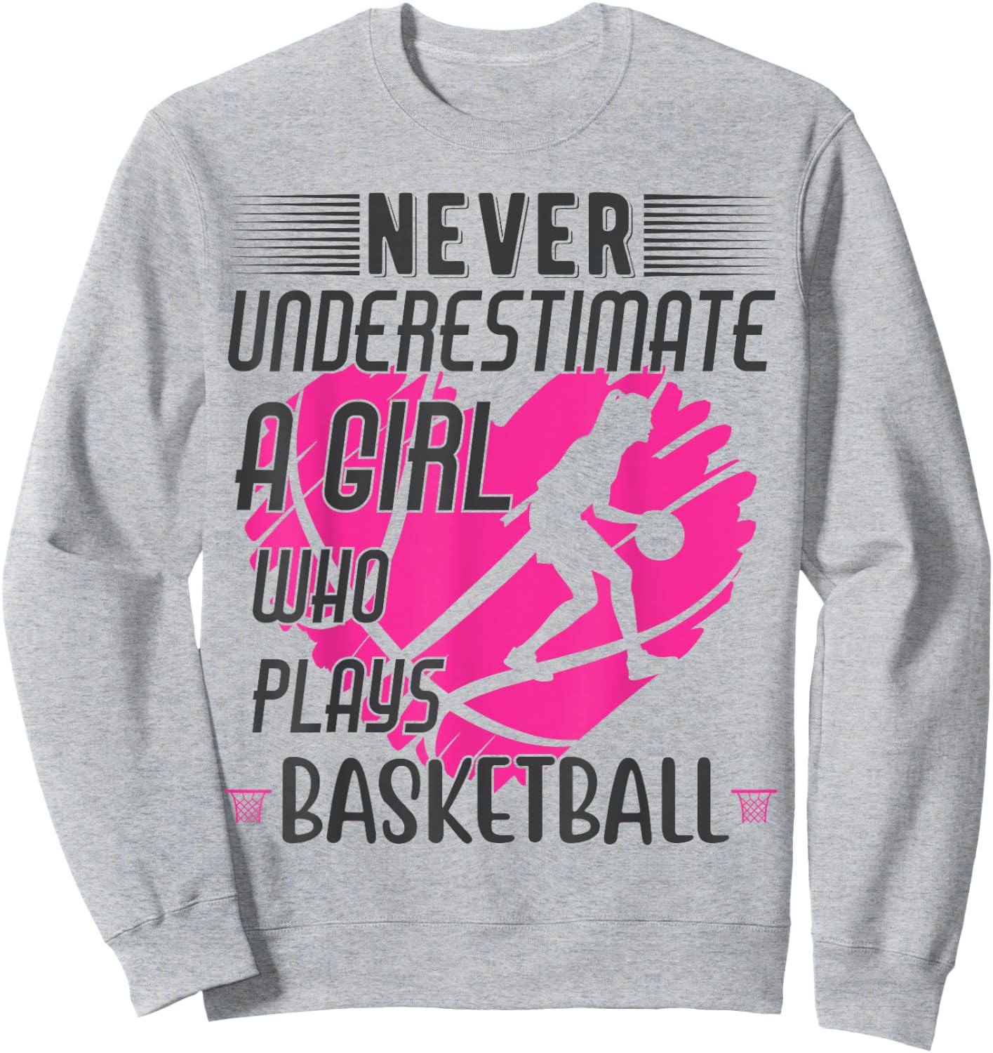 Never Underestimate a Girl Who Plays Basketball Sweatshirt - Sweatshirt | Ash