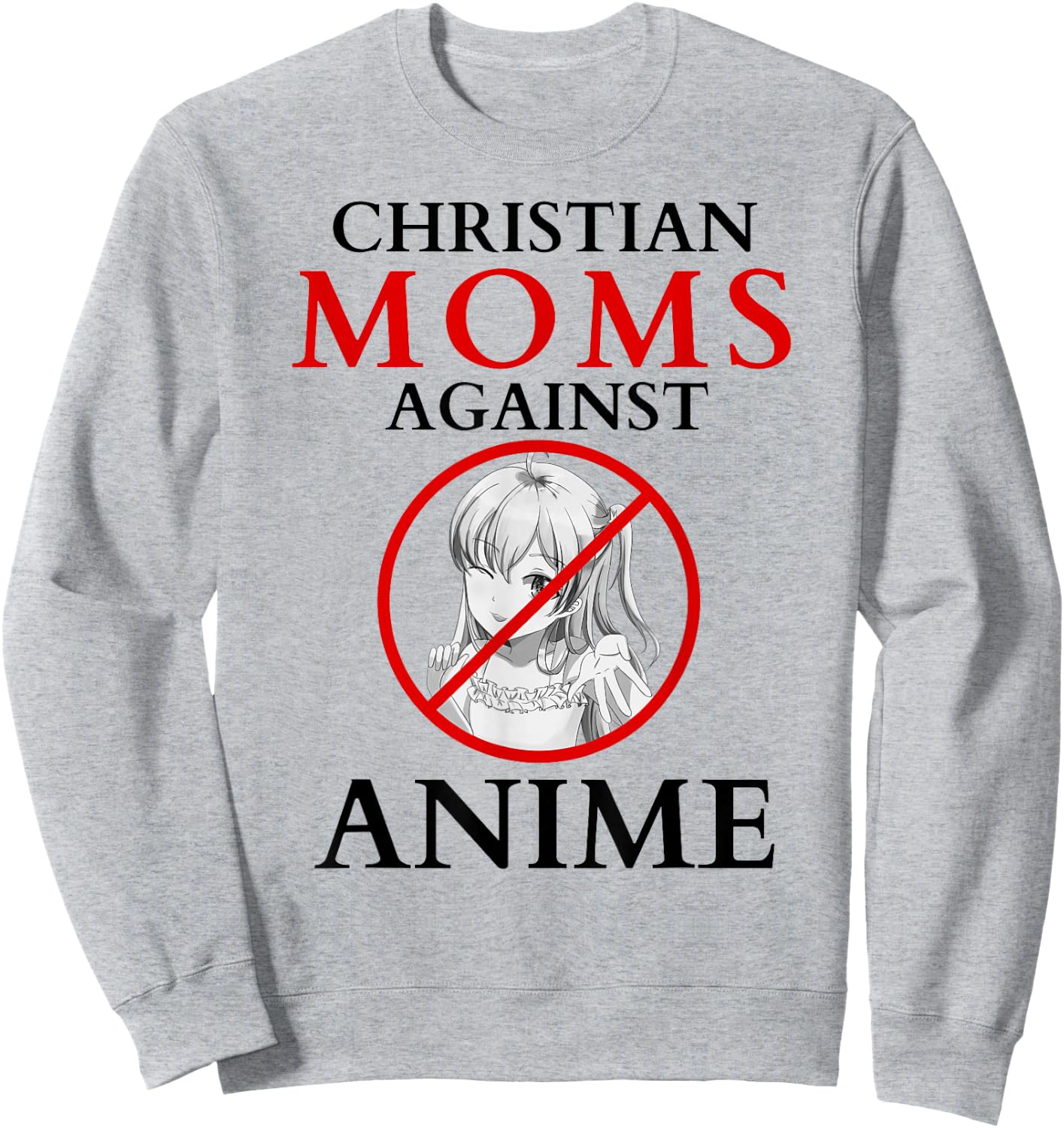 Christian moms against anime funny Sweatshirt - Sweatshirt | Ash