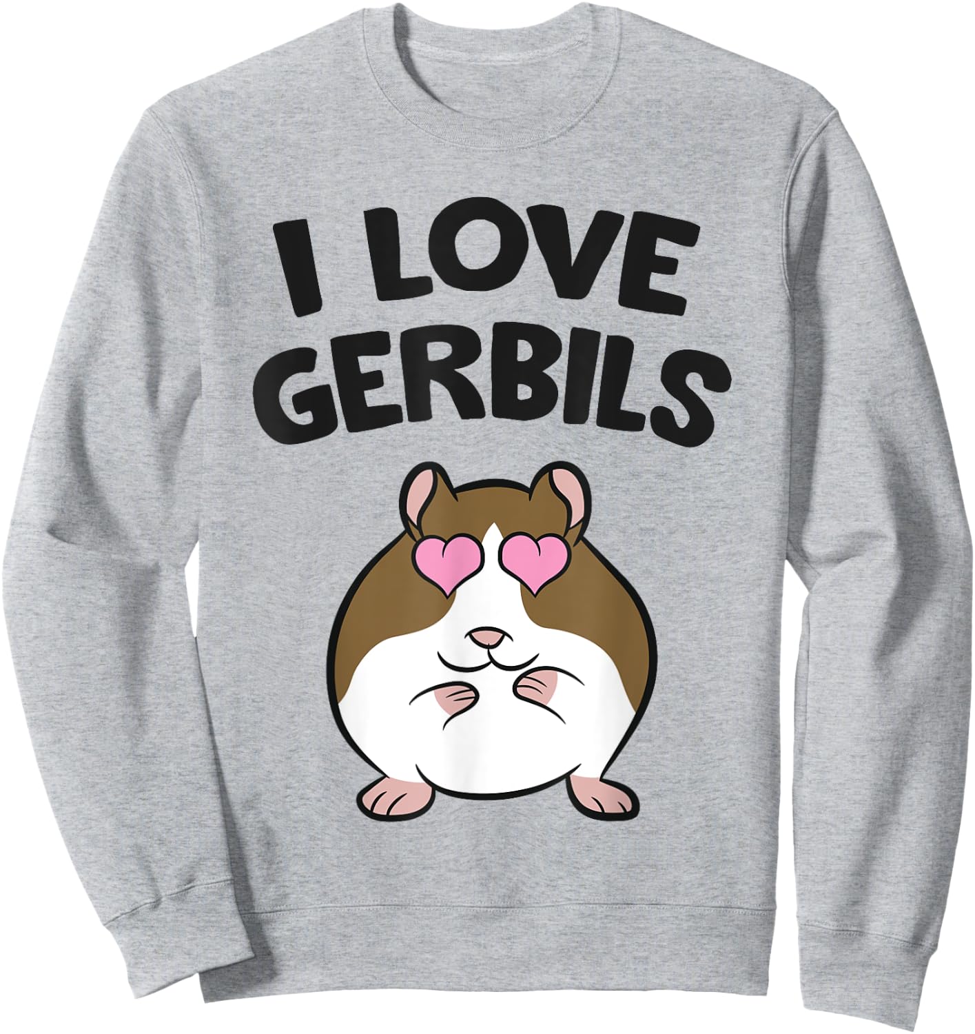 Gerbil Pet Mouse Gerbil Keeper I Love Gerbils Sweatshirt - Sweatshirt | Ash