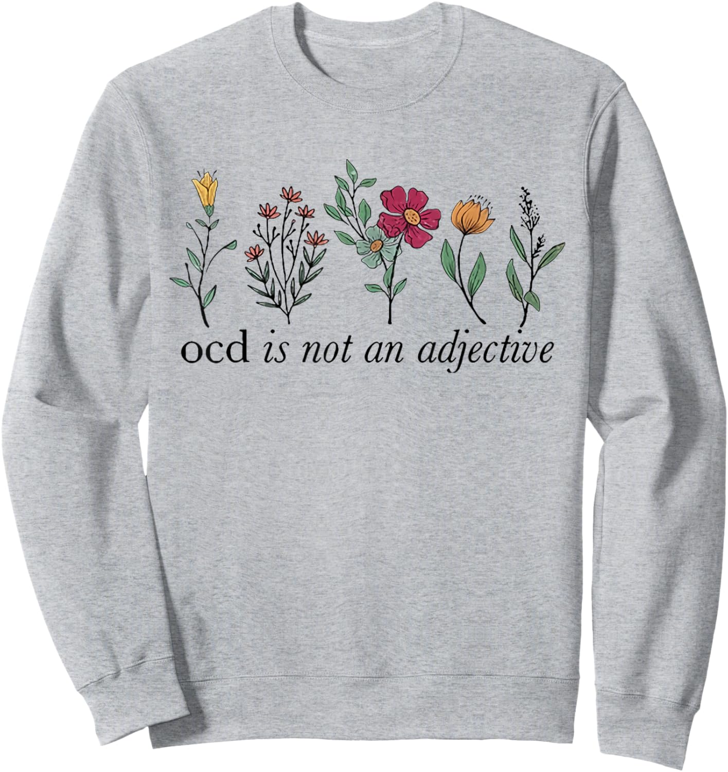 OCD Awareness - OCD is Not an Adjective OCD Warrior Sweatshirt - Sweatshirt | Ash