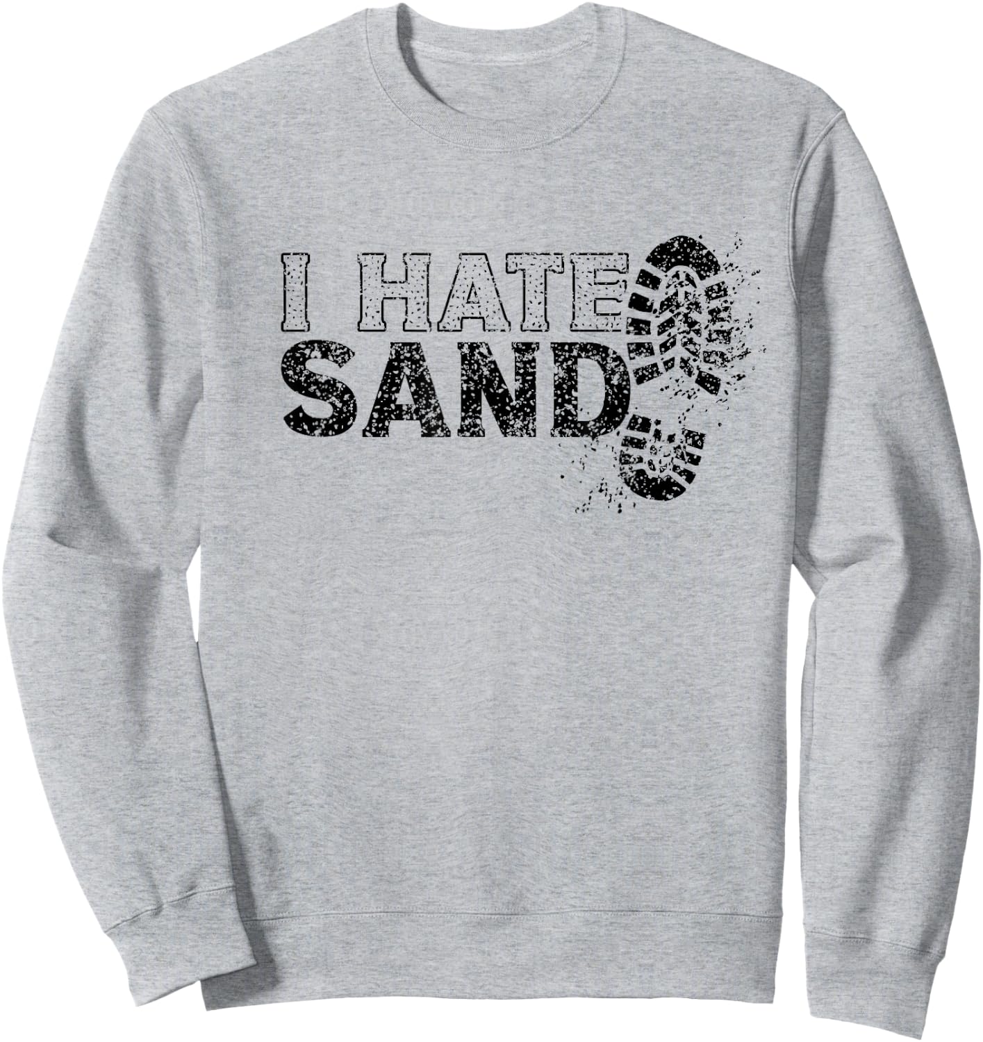 I Hate Sand Deployment Homecoming Deployed Soldier Military Sweatshirt - Sweatshirt | Ash
