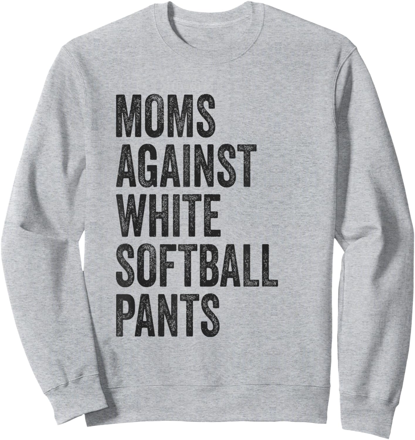 Softball Mom Moms Against White Softball Pants High School Sweatshirt - Sweatshirt | Ash