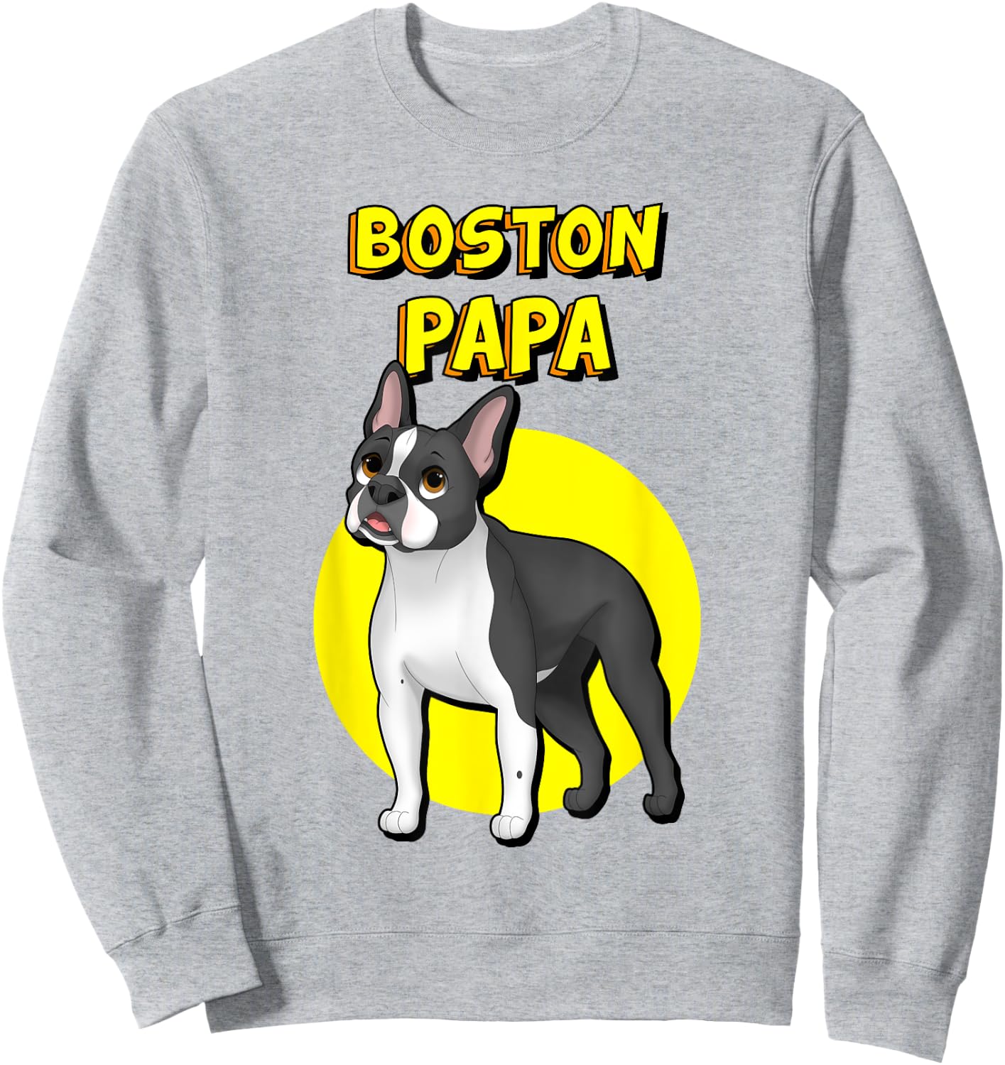 Boston Papa Boston Terrier Dog Father Men Women Kids Sweatshirt - Sweatshirt | Ash