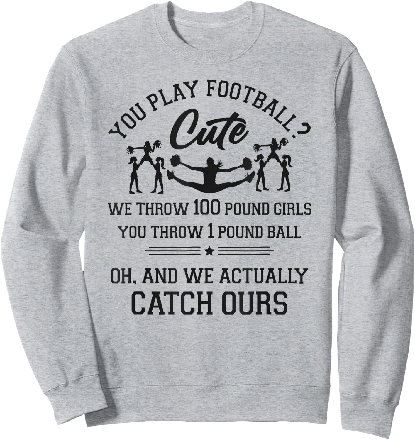 Cheer Cheerleading You Play Football? Cute We Throw 100 Sweatshirt - Sweatshirt | Ash