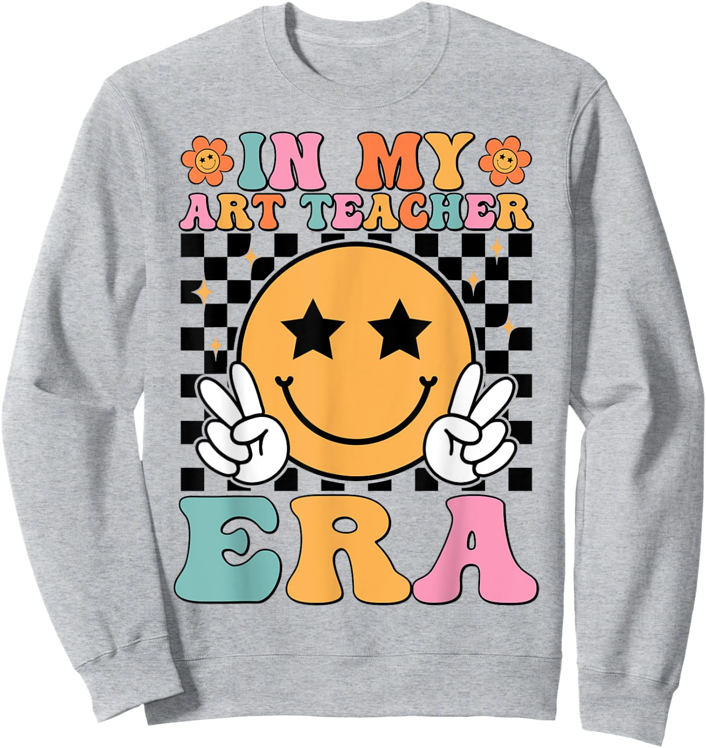 In My Art Teacher Era Artists First Day Of School Women Sweatshirt - Sweatshirt | Ash