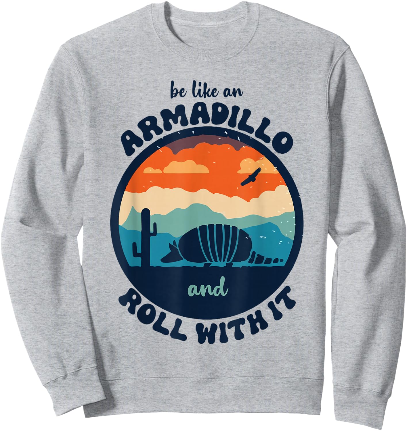 Be Like An Armadillo and Roll With It Sweatshirt - Sweatshirt | Ash