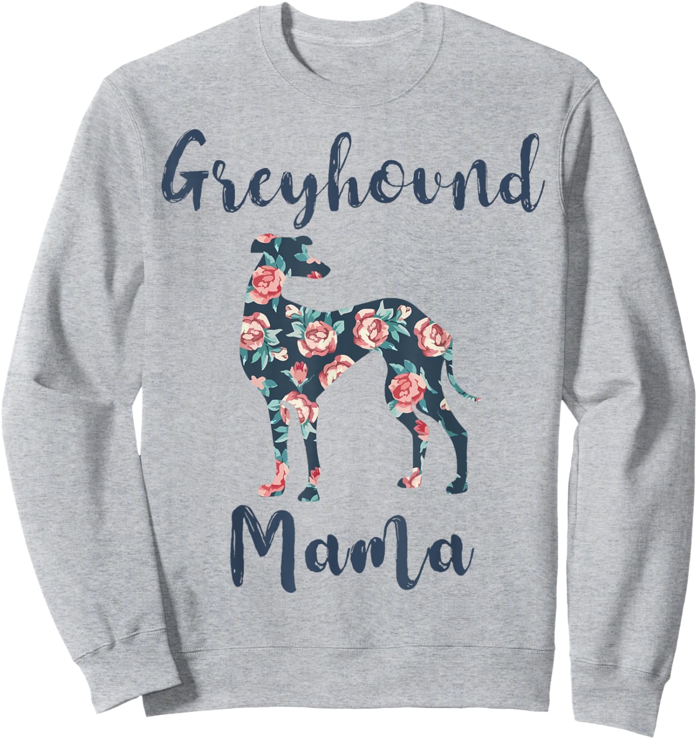 Greyhound Mom Shirt Women Greyhound Mama Dog Mother Day Gift Sweatshirt - Sweatshirt | Ash