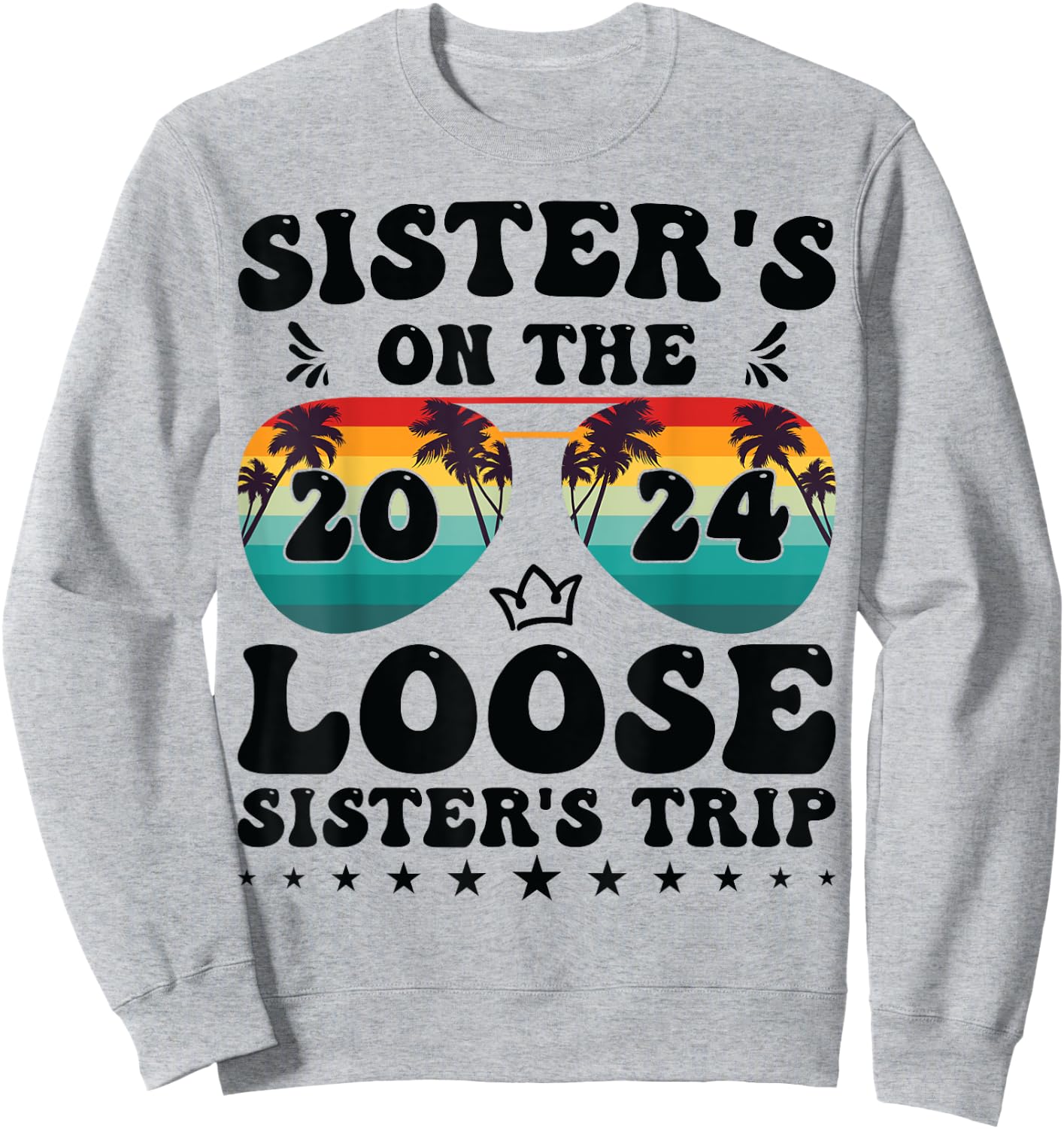 Sisters On The Loose Shirt Sisters Trip 2024 Vacation Lovers Sweatshirt - Sweatshirt | Ash