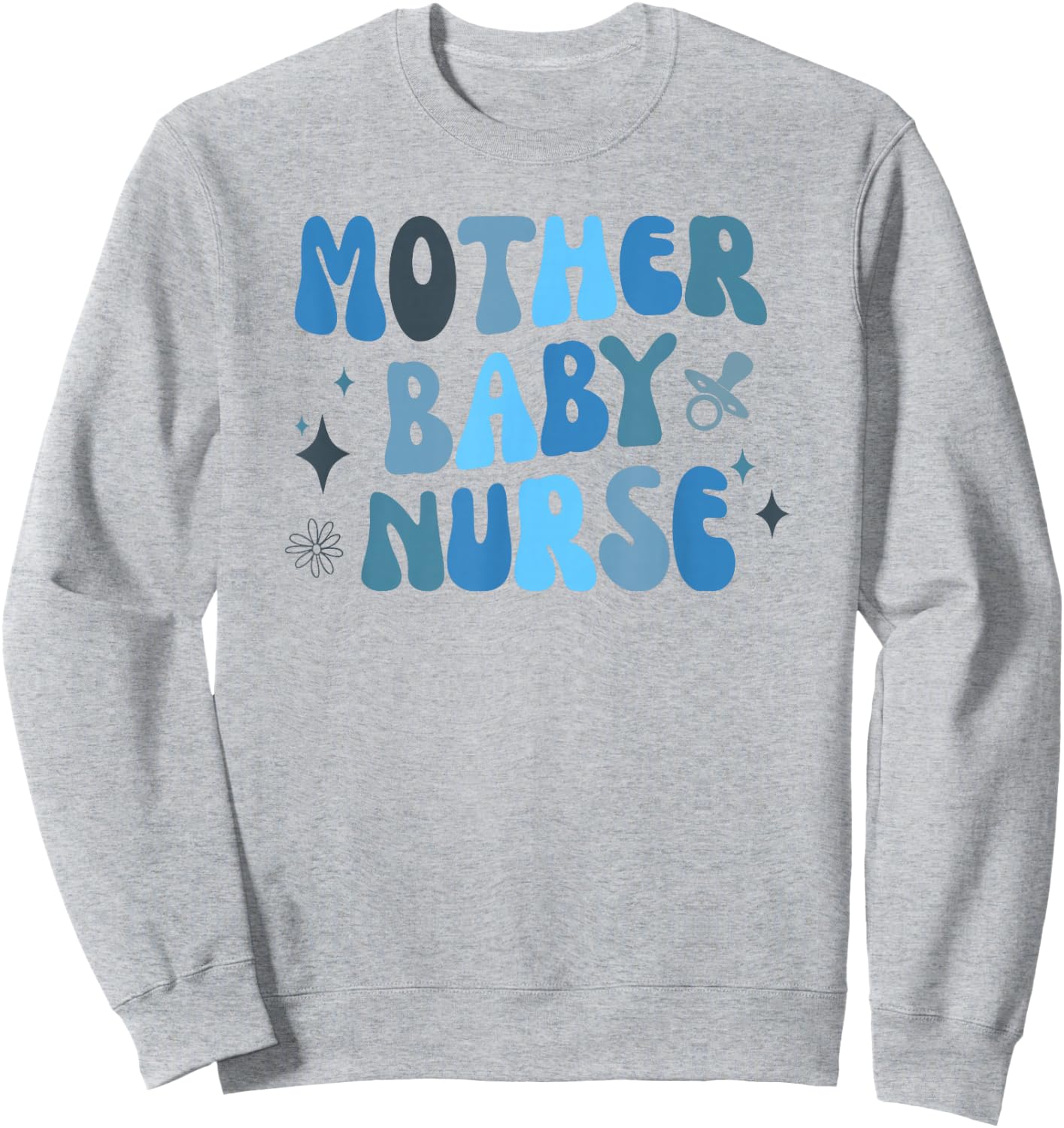 Mother Baby Nurse Appreciation Postpartum Nursing Student Sweatshirt - Sweatshirt | Ash