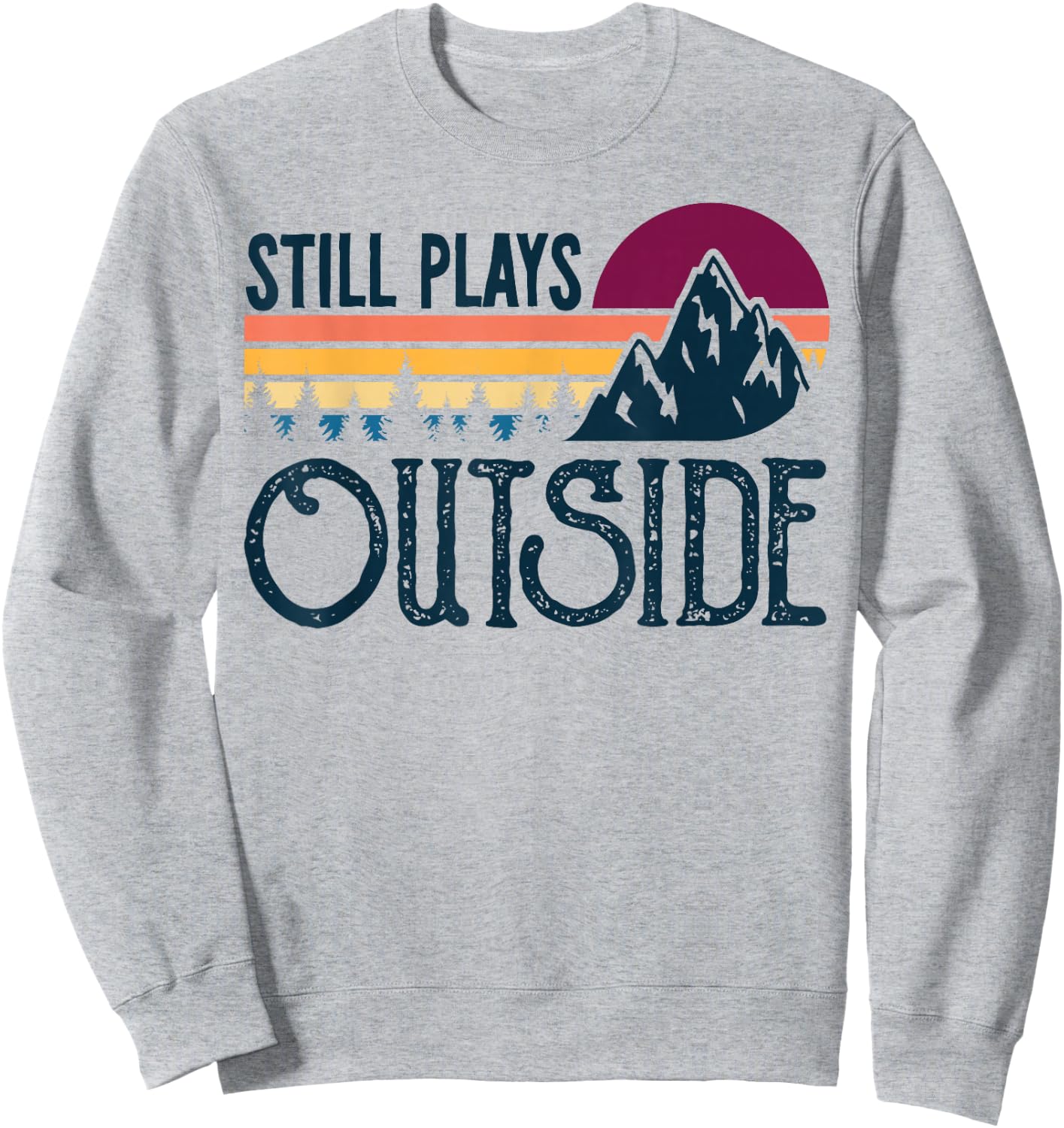 Still Plays Outside Funny Vintage Camping and Hiking Sweatshirt - Sweatshirt | Ash