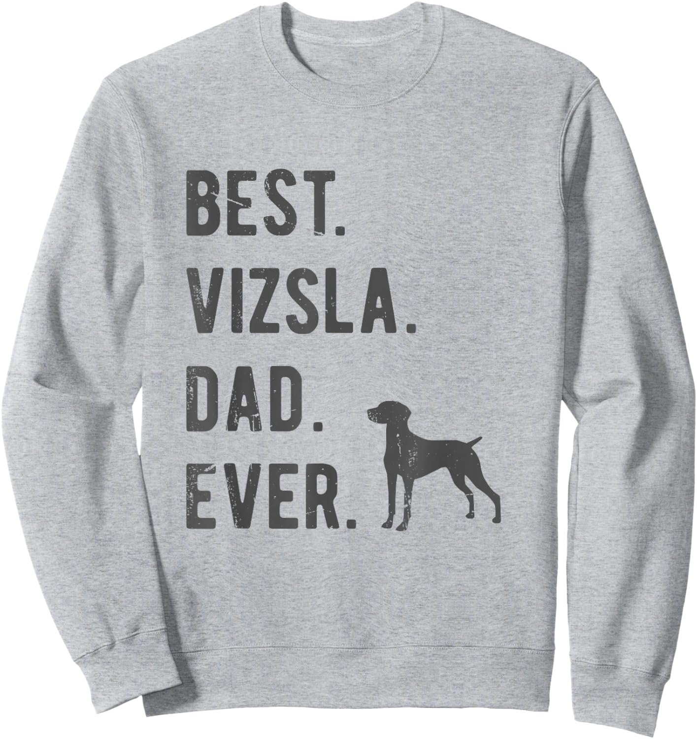 Best Vizsla Dad Ever Funny Vizsla Dog Lovers Dad Gift Sweatshirt - Sweatshirt | Ash