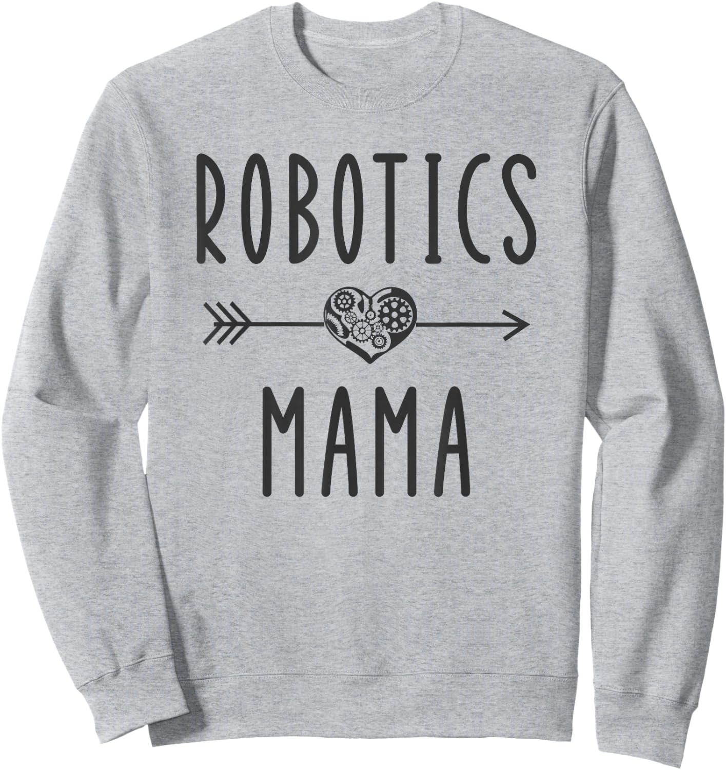 Robotics Mama Funny Engineer Robot Gift Roboticist Mom Sweatshirt - Sweatshirt | Ash