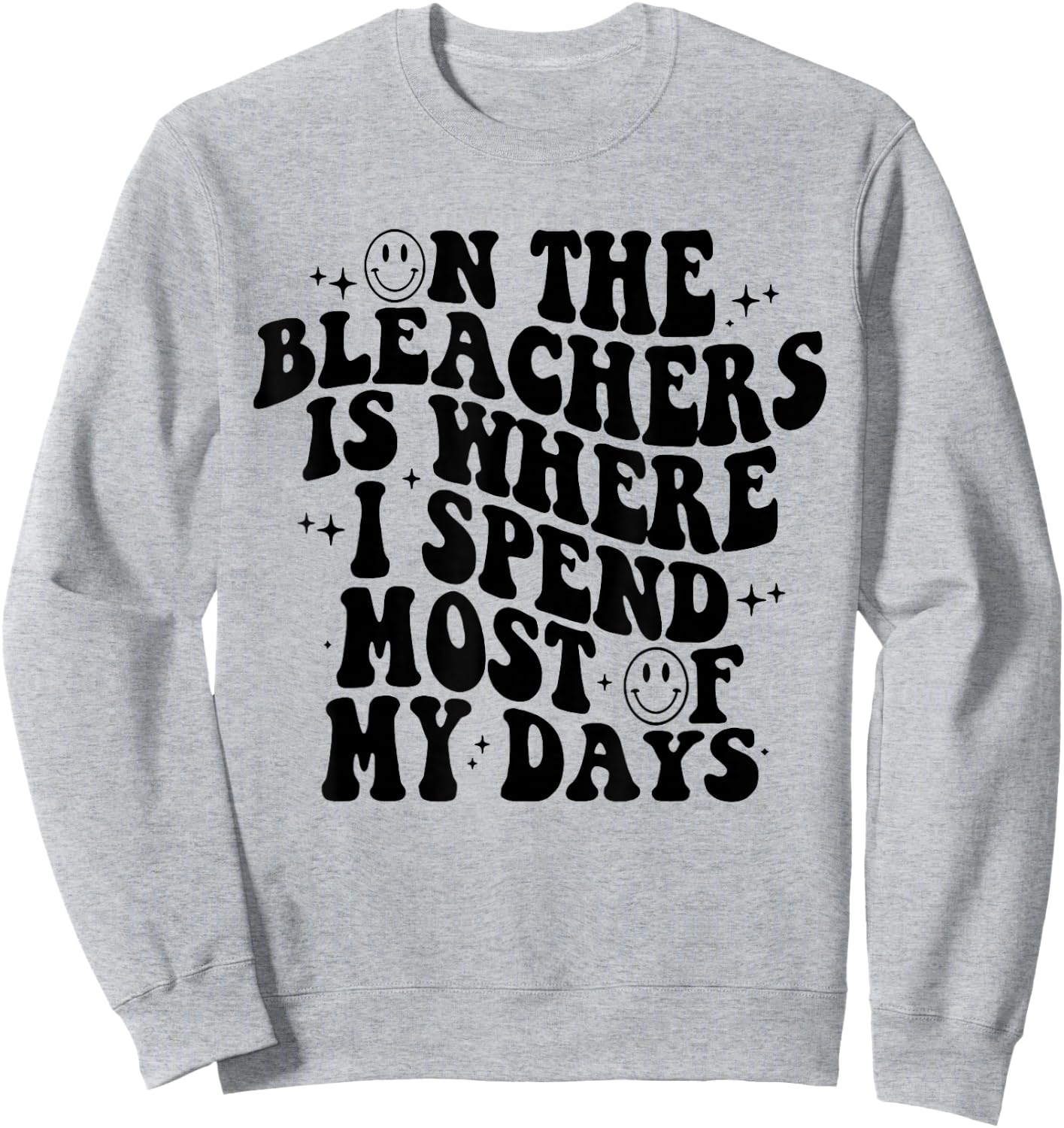 On The Bleachers Is Where I Spend Most Of My Day Sweatshirt - Sweatshirt | Ash