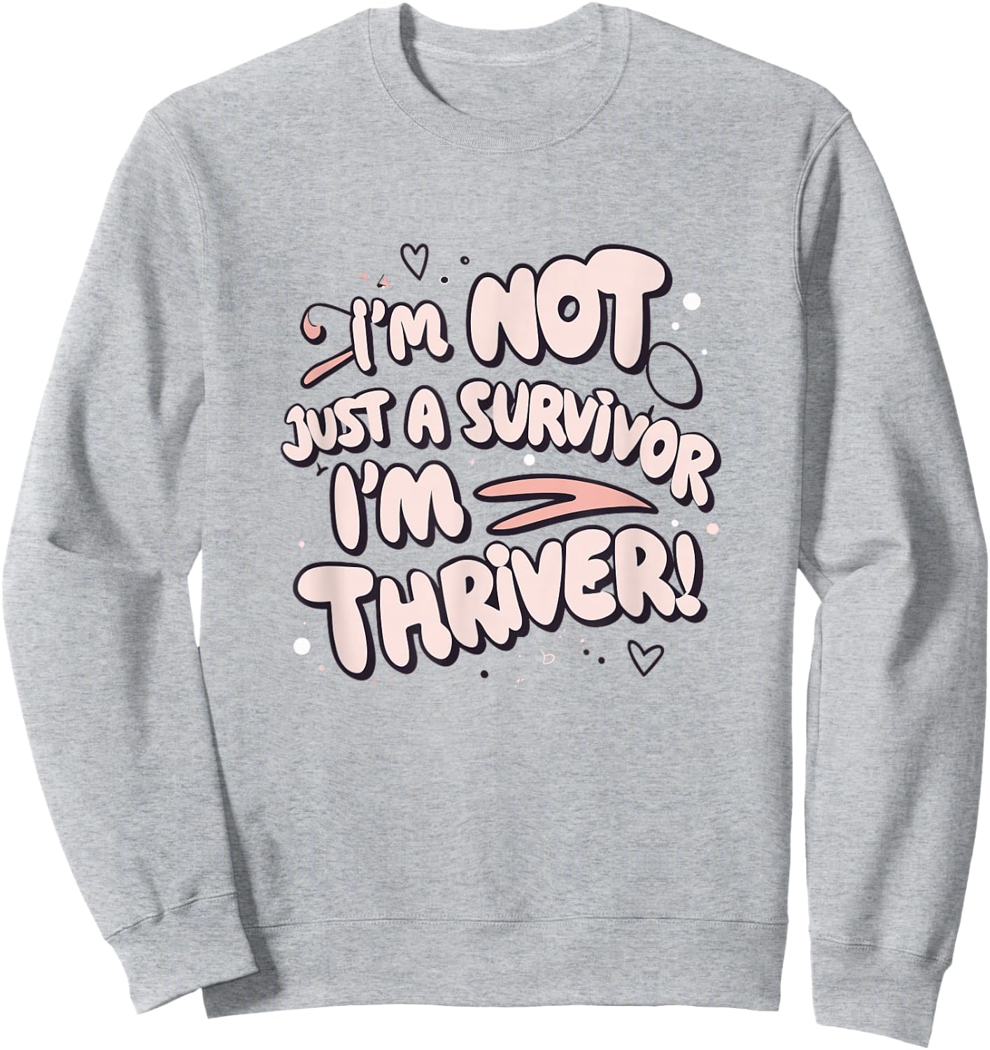I'm Not Just a Survivor I'm a Thriver Breast Awareness Girl Sweatshirt - Sweatshirt | Ash
