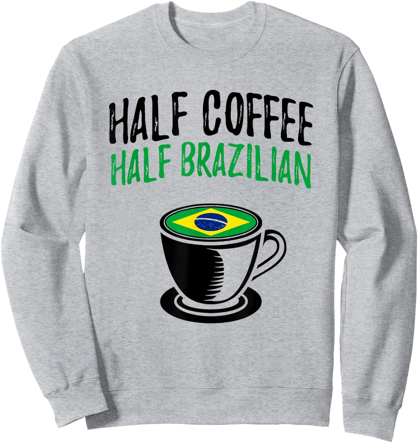 Half Coffee Half Brazilian Heritage Sweatshirt - Sweatshirt | Ash