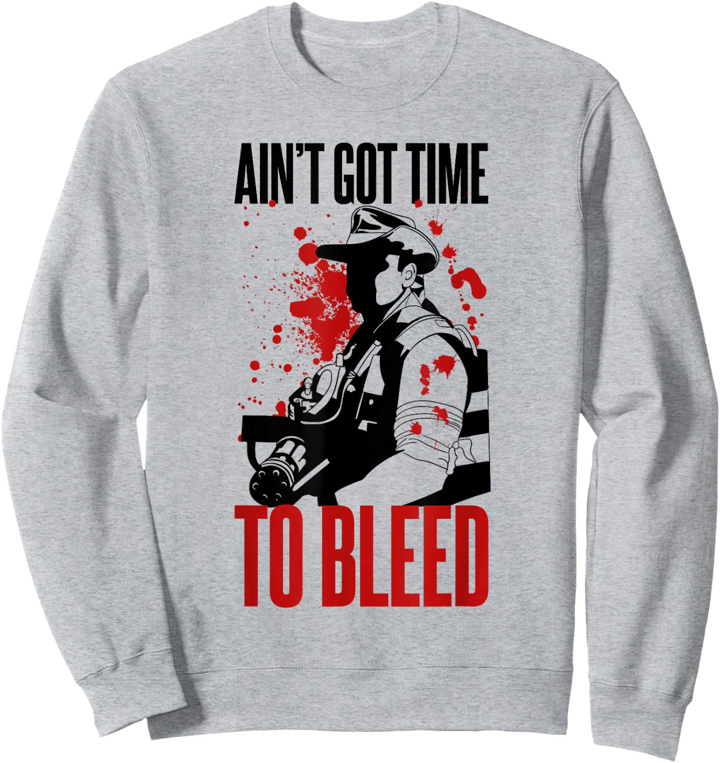 Blaine - Ain't Got time to Bleed Quote Sweatshirt - Sweatshirt | Ash