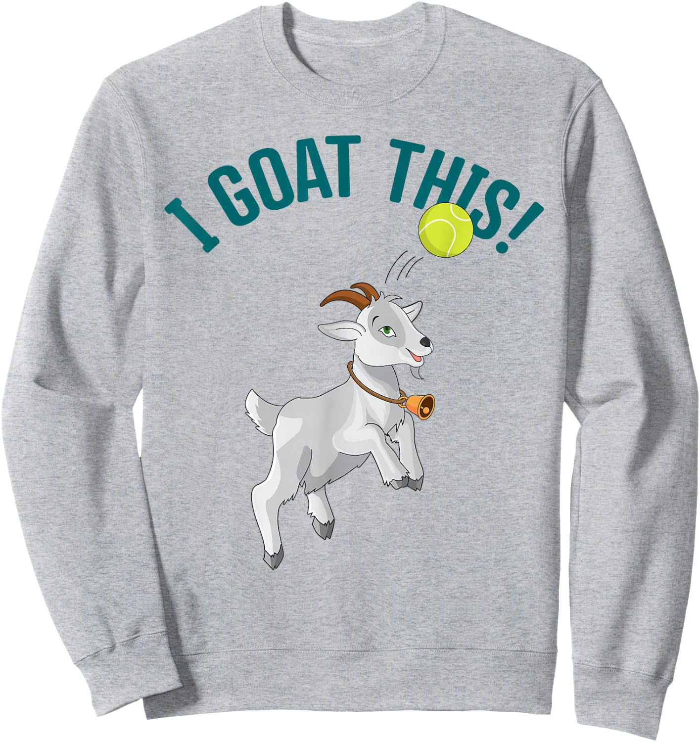 Funny Tennis I Goat this Ball Goat Lover & Tennis Player Sweatshirt - Sweatshirt | Ash