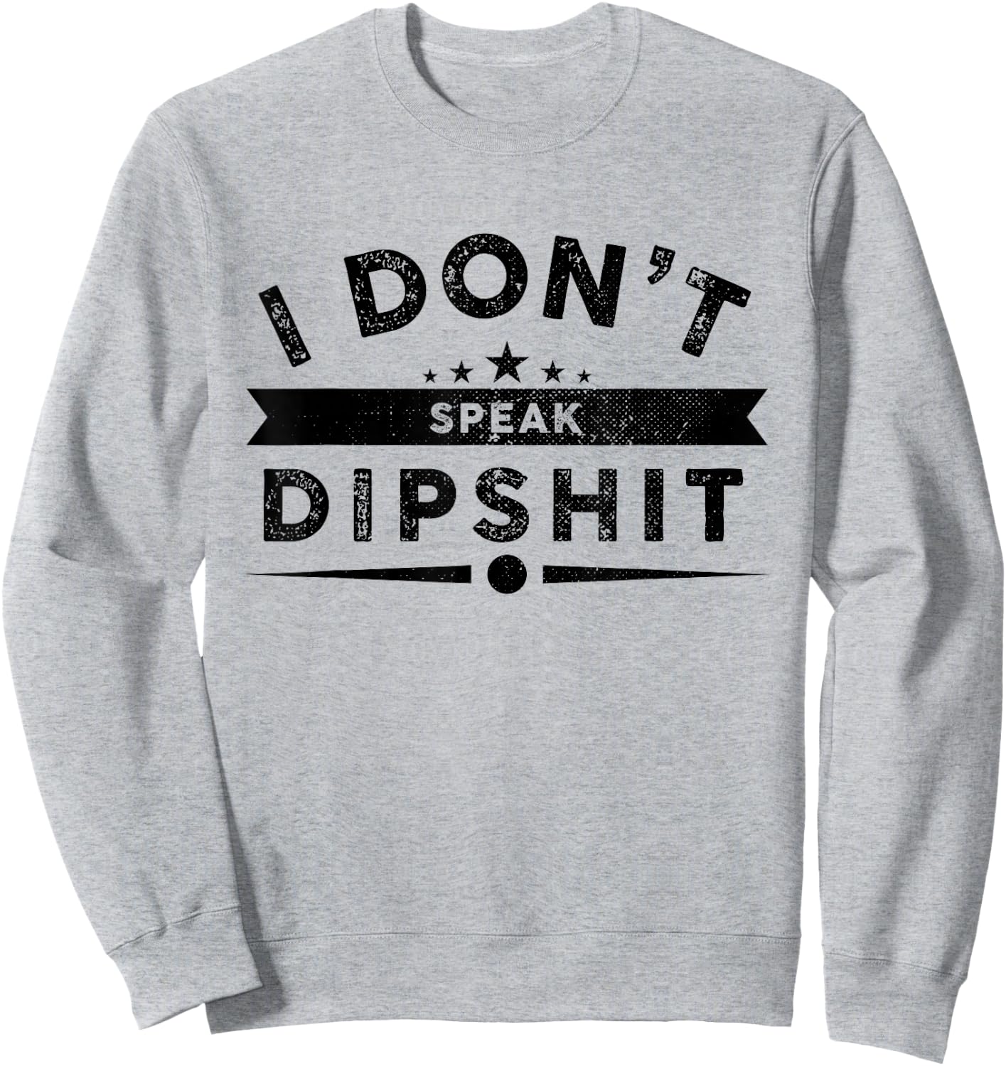 I Dont Speak Dipship Funny Western Sweatshirt - Sweatshirt | Ash