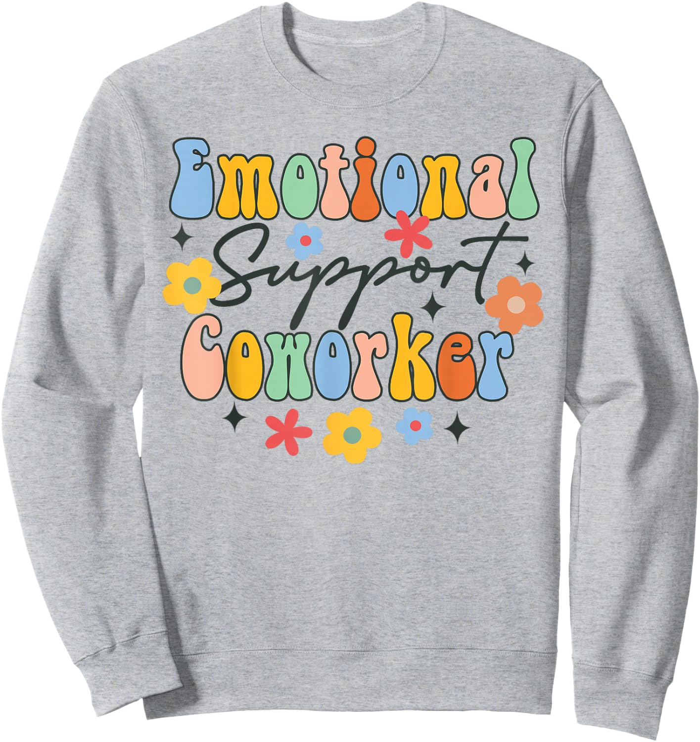 Emotional Support Coworker Colleague Friends BFF Groovy Sweatshirt - Sweatshirt | Ash