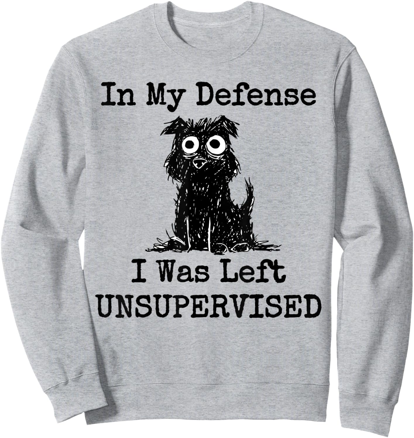 In My Defense I Was Left Unsupervised Funny Dog Women Girls Kids Sweatshirt - Sweatshirt | Ash