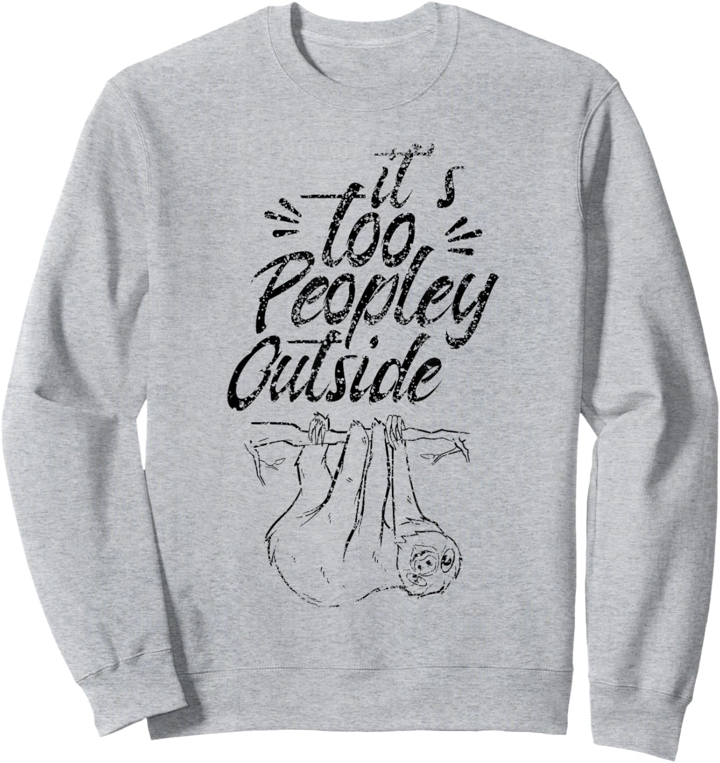 It's Too Peopley Outside Sleepy Sloth Lazy Cute Sweatshirt - Sweatshirt | Ash