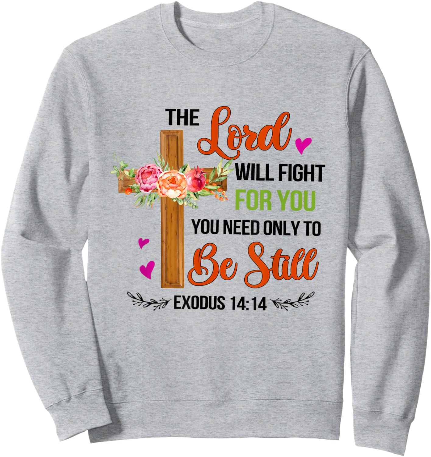 The Lord Will Fight For You Be Still Exodus 14:14 Christian Sweatshirt - Sweatshirt | Ash