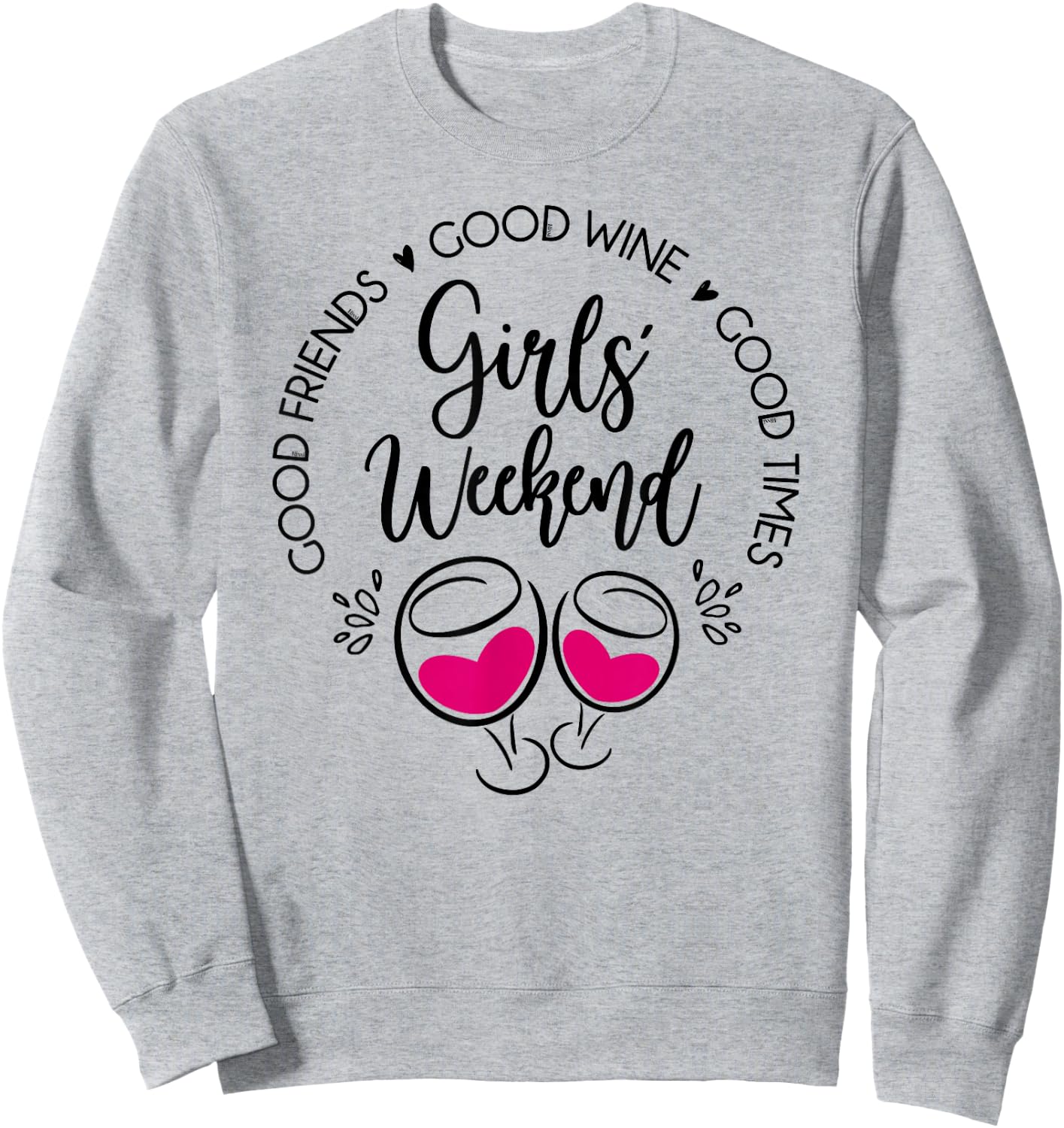 Girls Weekend Trip Best Friends Good Time Wine Trip Vacation Sweatshirt - Sweatshirt | Ash