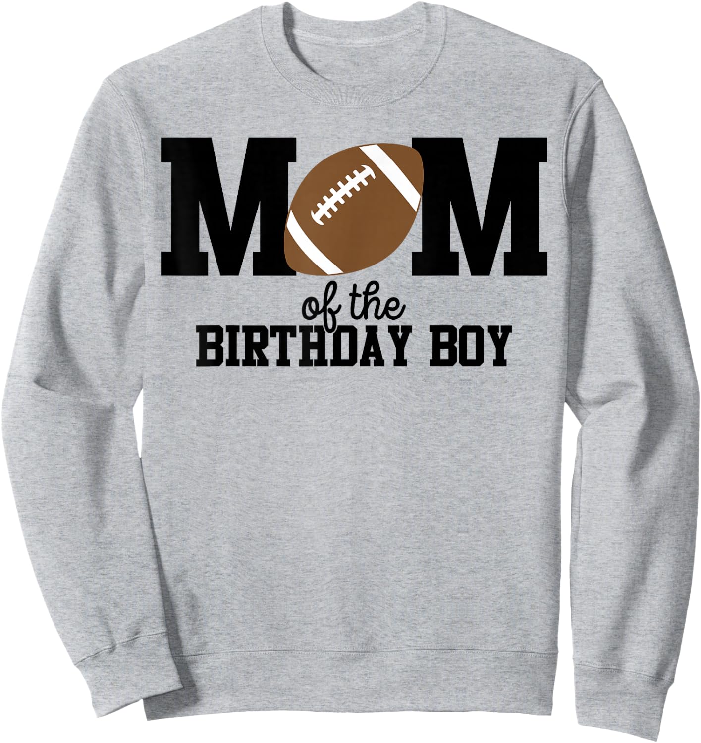 Mom of The Birthday Boy Football Lover First Birthday Party Sweatshirt - Sweatshirt | Ash