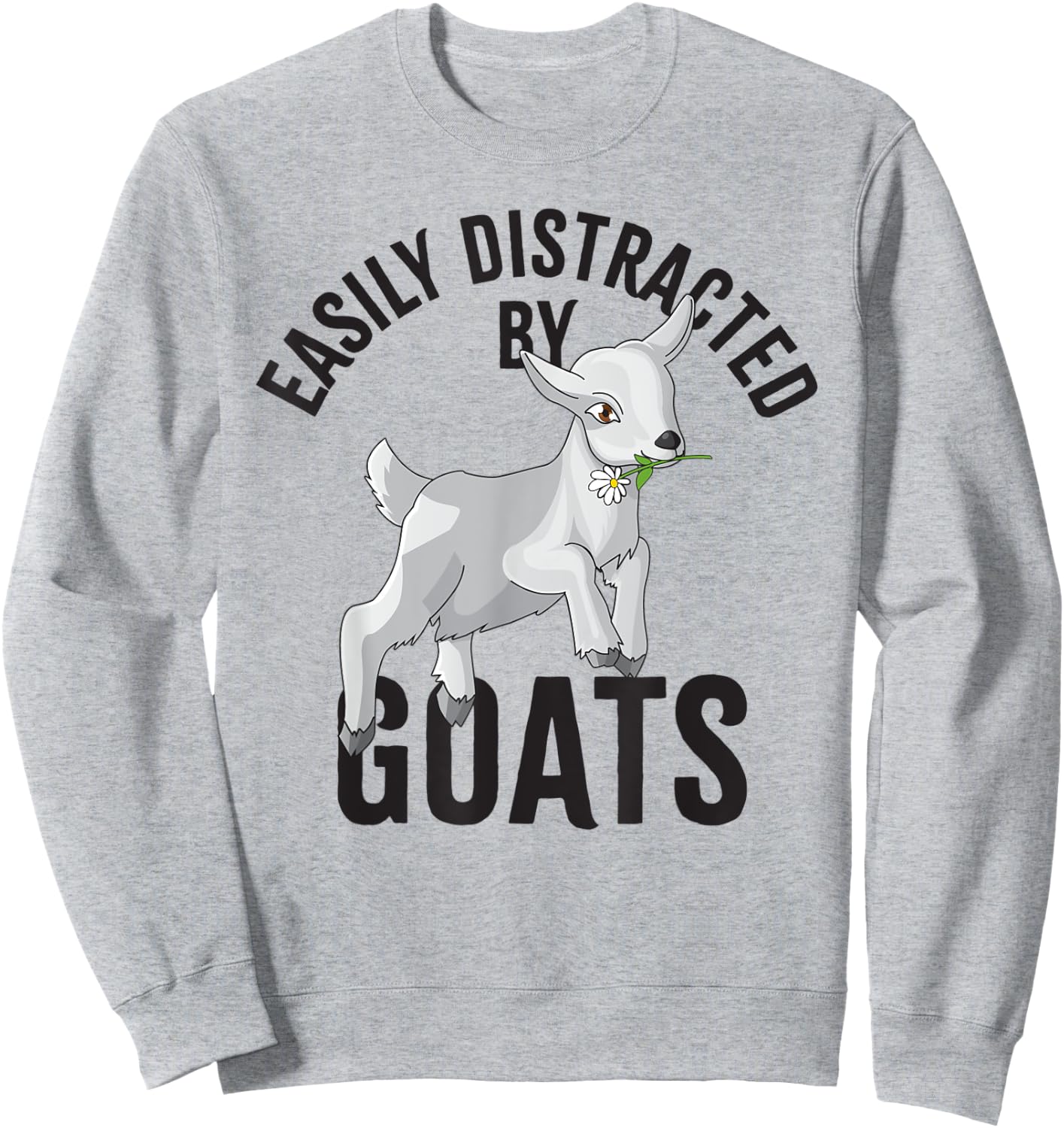 Easily distracted by Goats Farm Animal, Funny Goat Lover Sweatshirt - Sweatshirt | Ash