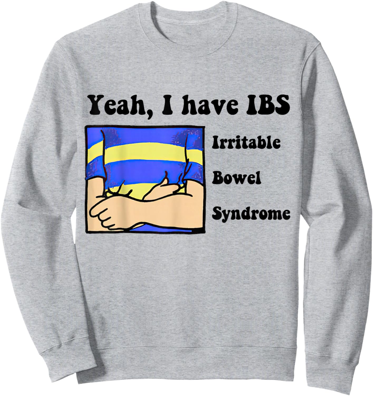 Yeah, I have IBS Irritable Bowel Syndrome Sweatshirt - Sweatshirt | Ash