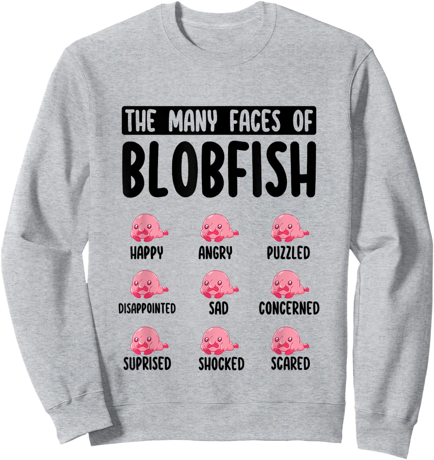 Funny Blobfish Face Expression The Many Faces of Blobfish Sweatshirt - Sweatshirt | Ash