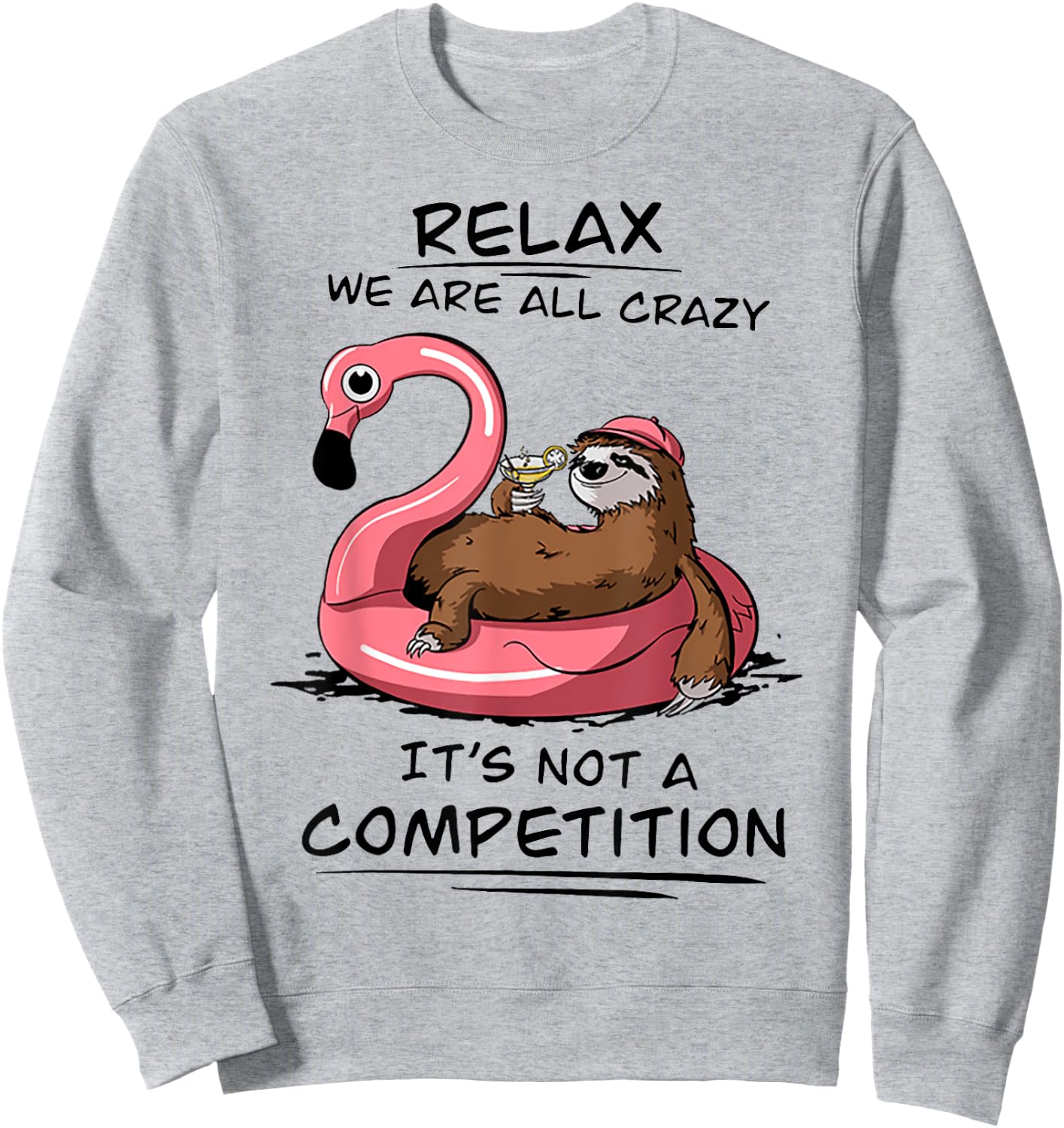 Sloth Relax We Are All Crazy It's Not A Competition Sweatshirt - Sweatshirt | Ash