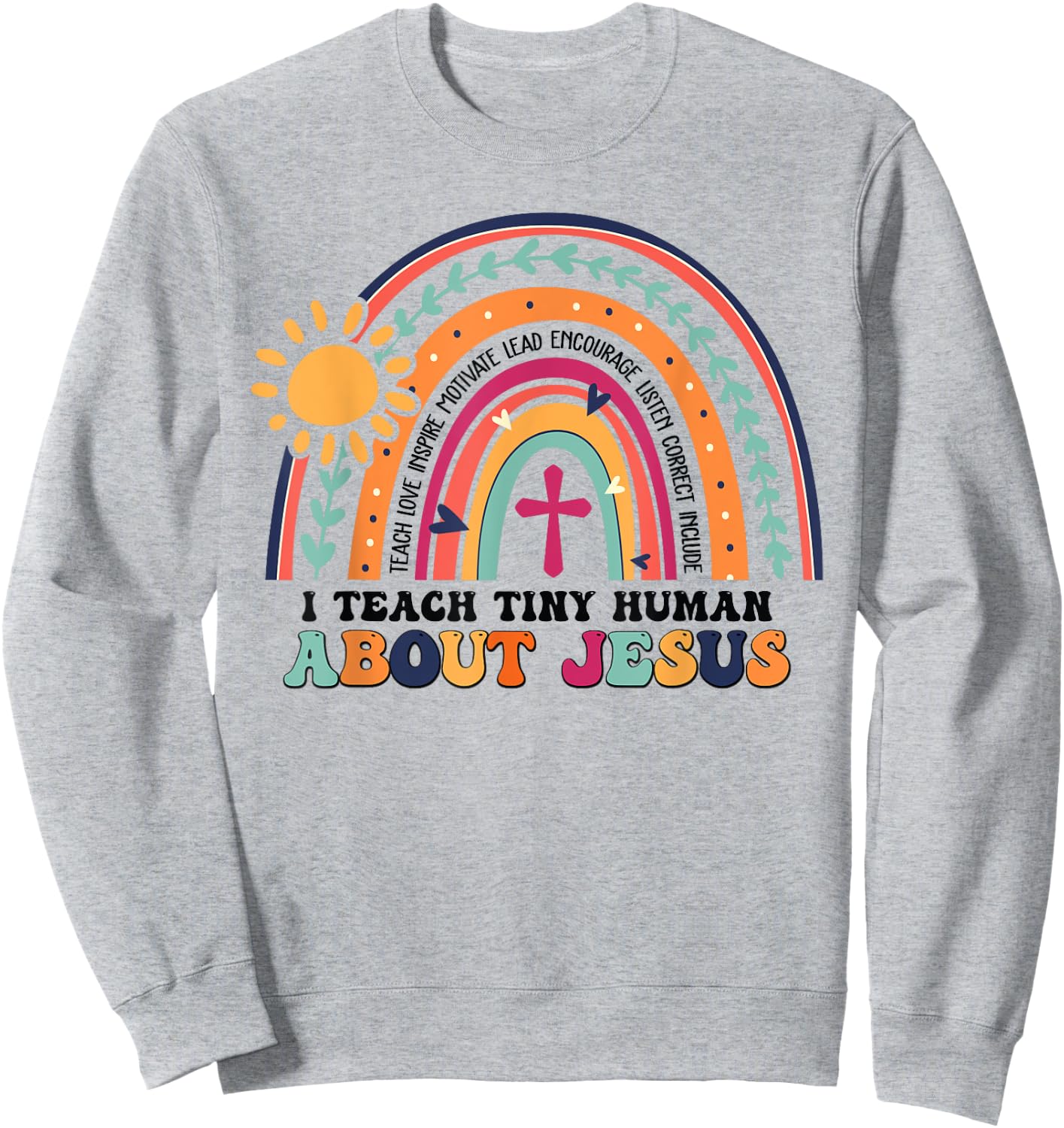 I Teach Tiny Human About Jesus Christian Teacher Sweatshirt - Sweatshirt | Ash