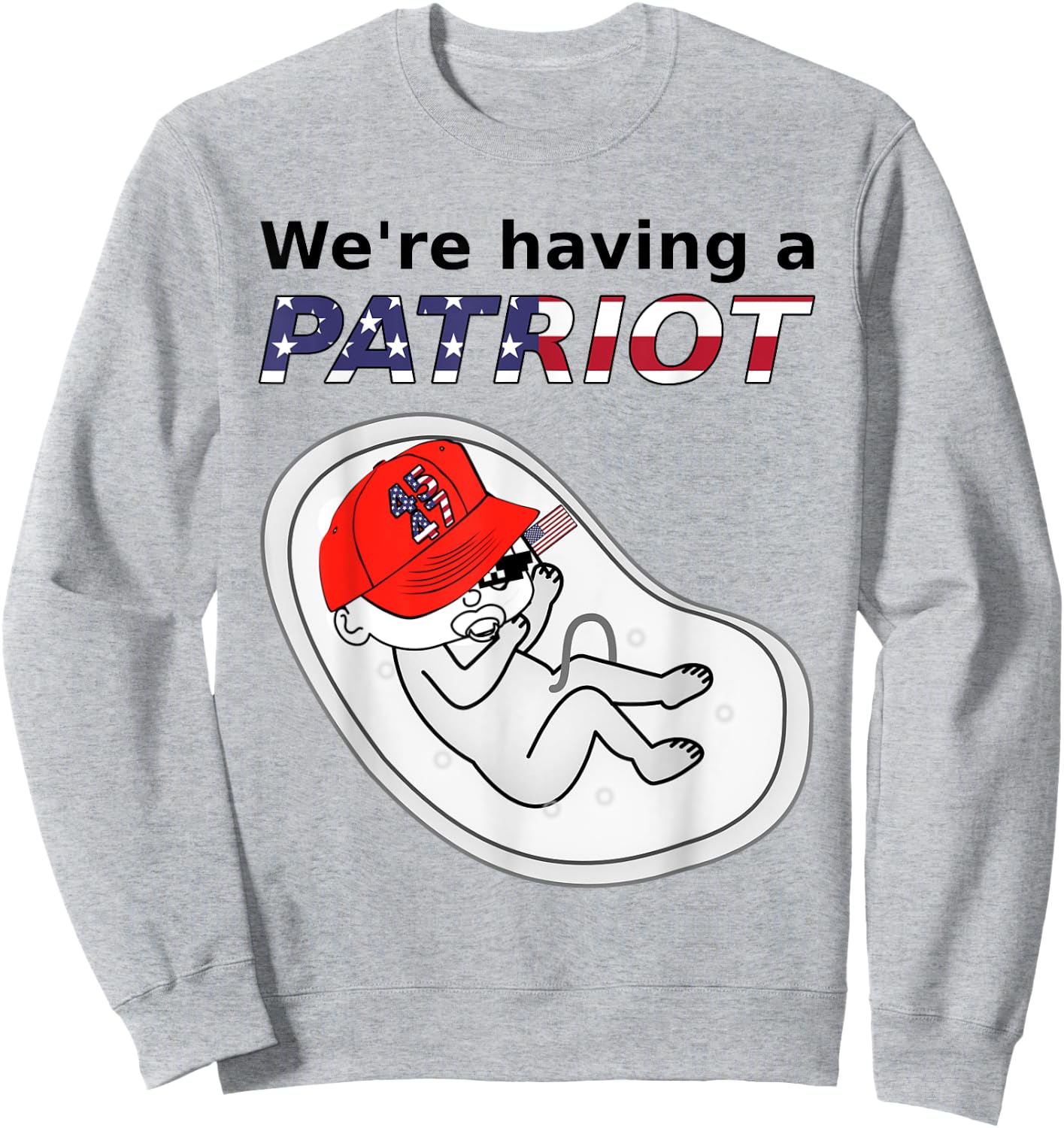 Funny Pregnancy Announcement We're Having A Patriot 45 47 Sweatshirt - Sweatshirt | Ash