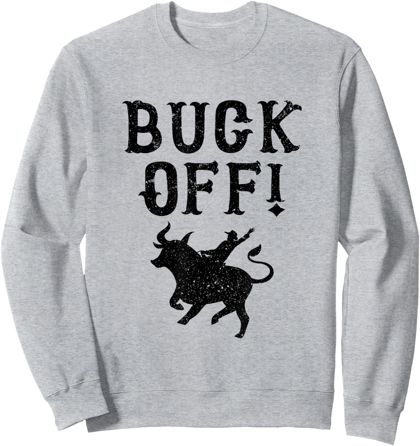 Cowboy Texas Rodeo Buck Off Sweatshirt - Sweatshirt | Ash