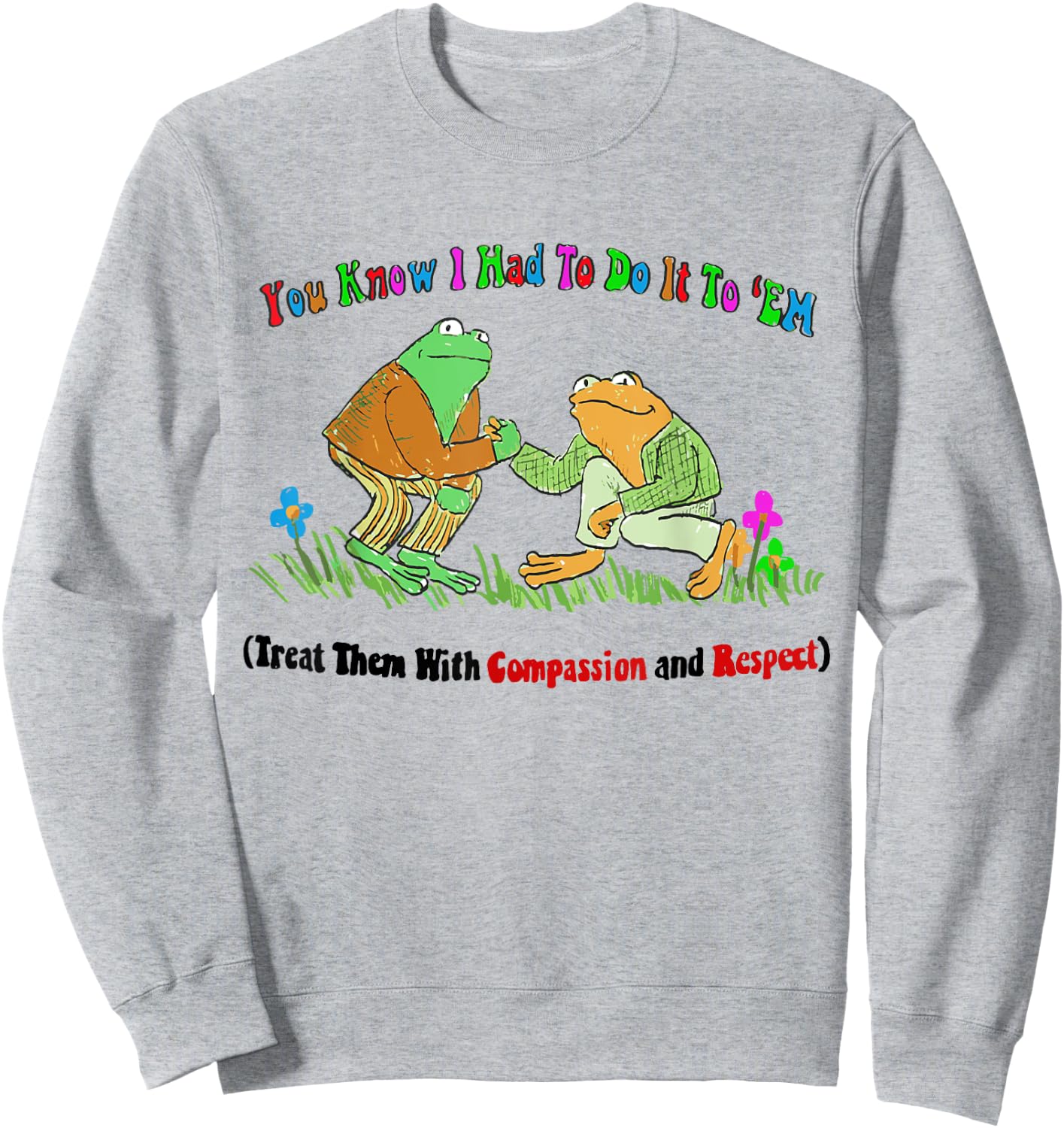Treat Them With Compassion and Respect Sweatshirt - Sweatshirt | Ash