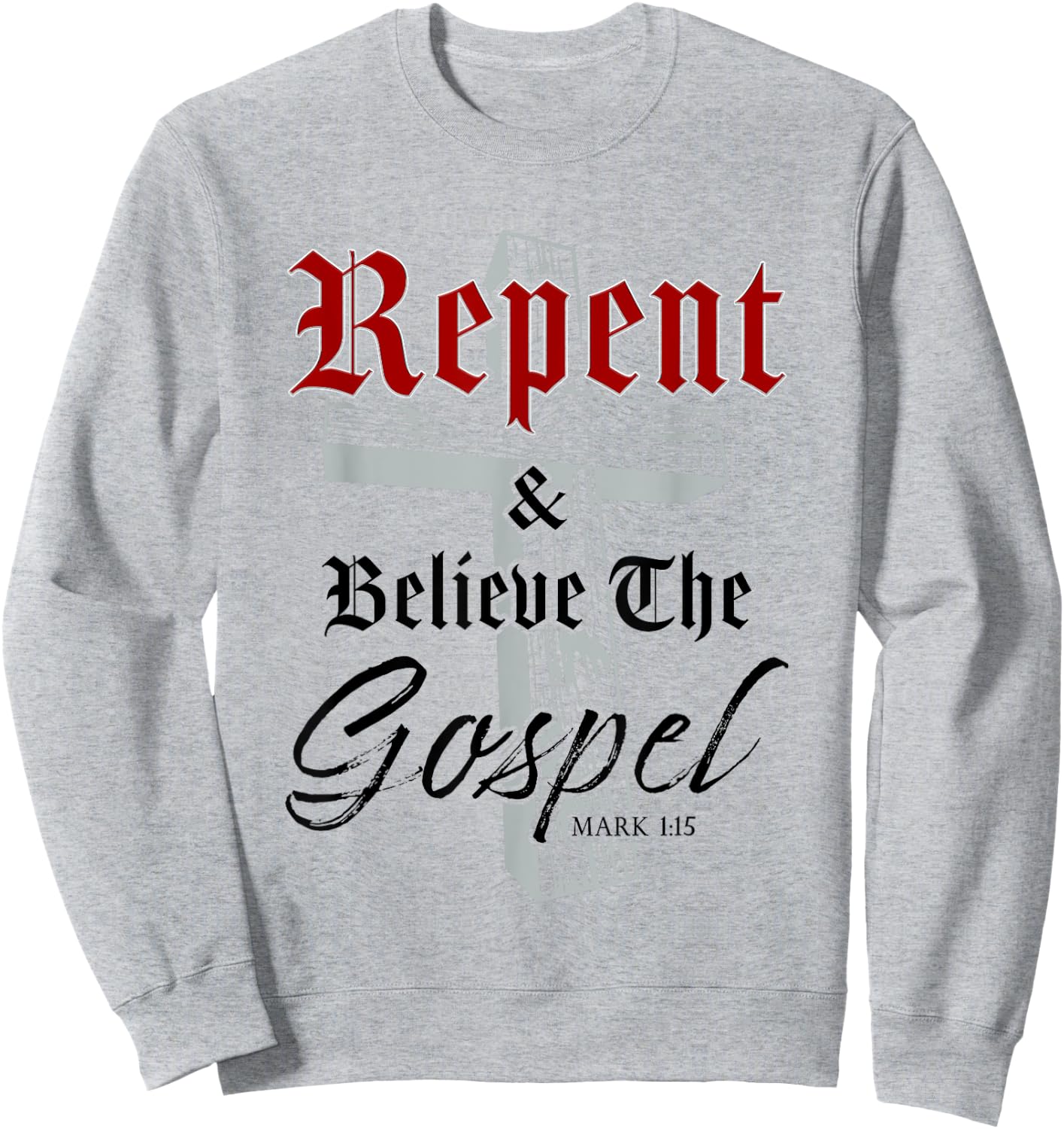 Repent & Believe the Gospel: Christian Faith Jesus Quote Sweatshirt - Sweatshirt | Ash