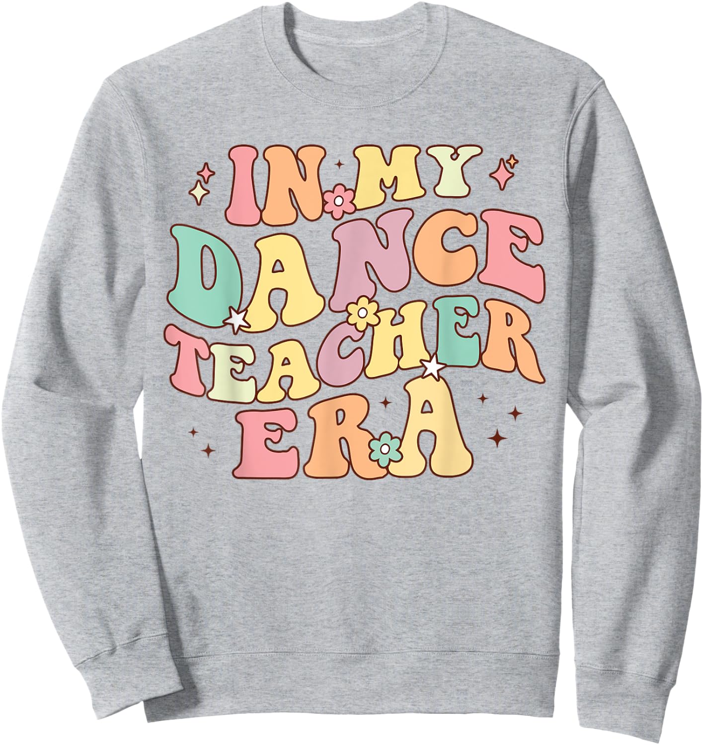 in My Dance Teacher Era Cute Back to School Dance Instructor Women Sweatshirt - Sweatshirt | Ash