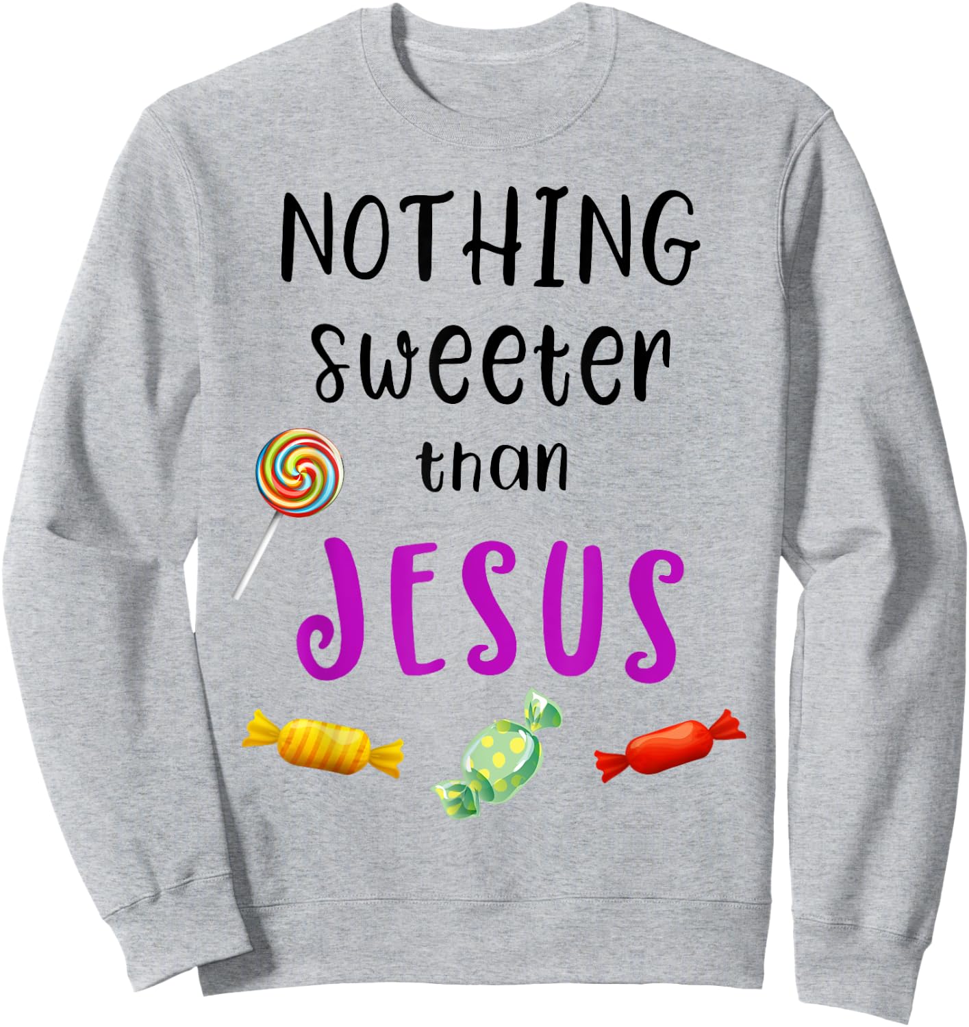 Nothing Sweeter Than Jesus Candy Christian Jesus Lover Sweatshirt - Sweatshirt | Ash