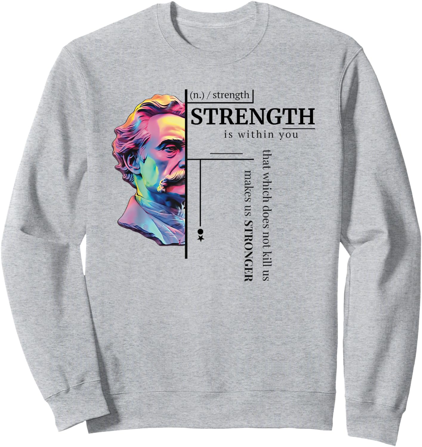 Friedrich Nietzsche Wisdom Philosophy Strength Of Character Sweatshirt - Sweatshirt | Ash