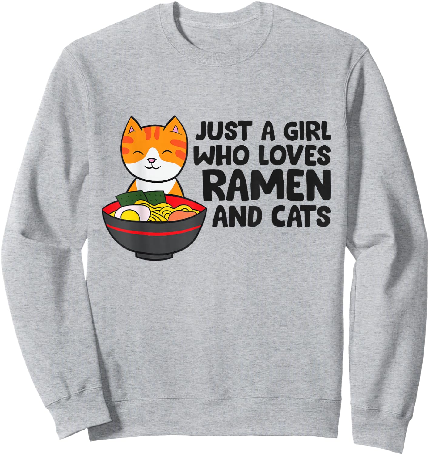 Just a Girl Who Loves Ramen And Cats Sweatshirt - Sweatshirt | Ash