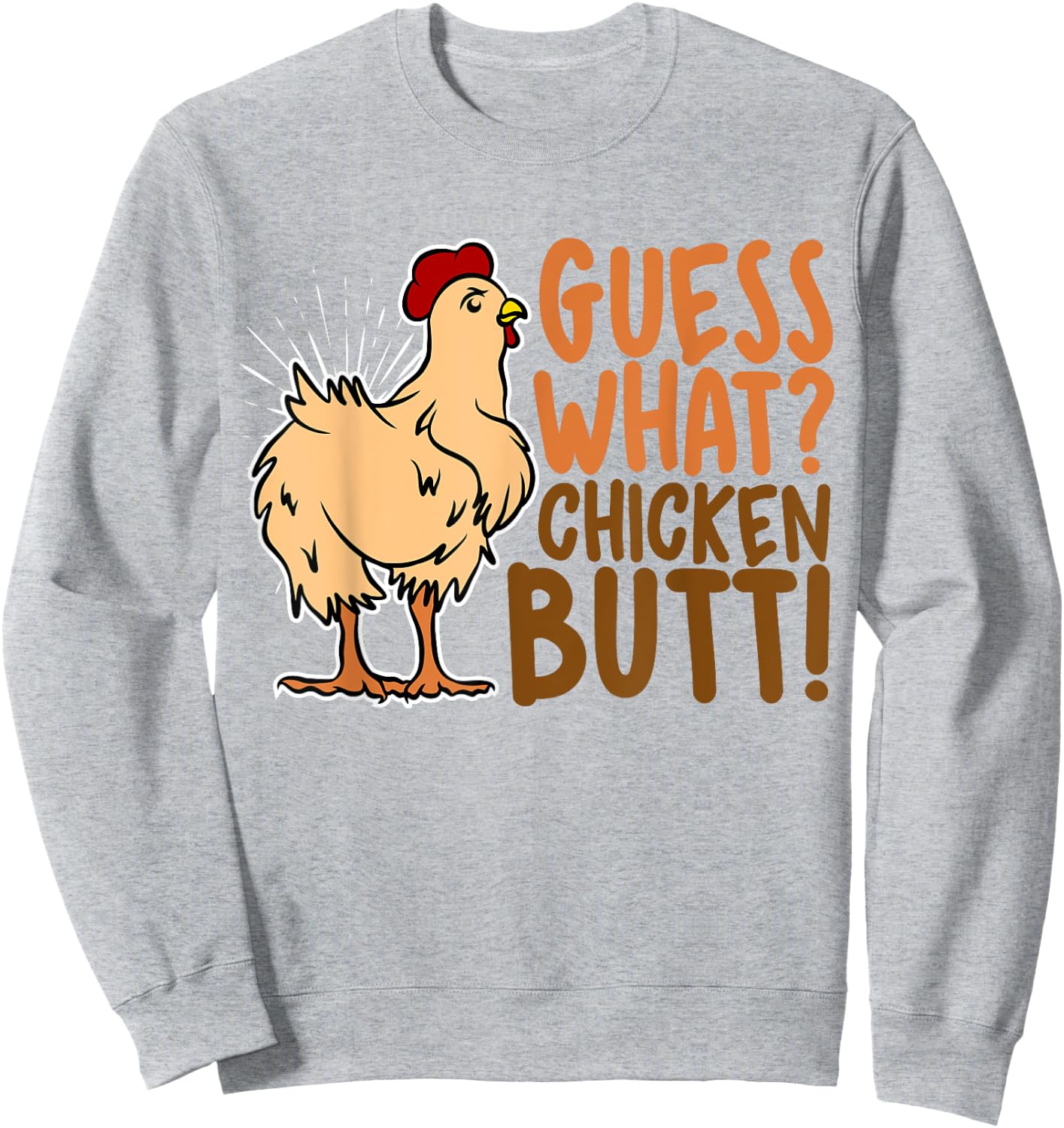 Guess What Chicken Butt, Funny Farm Animal Lover, Chicks Sweatshirt - Sweatshirt | Ash