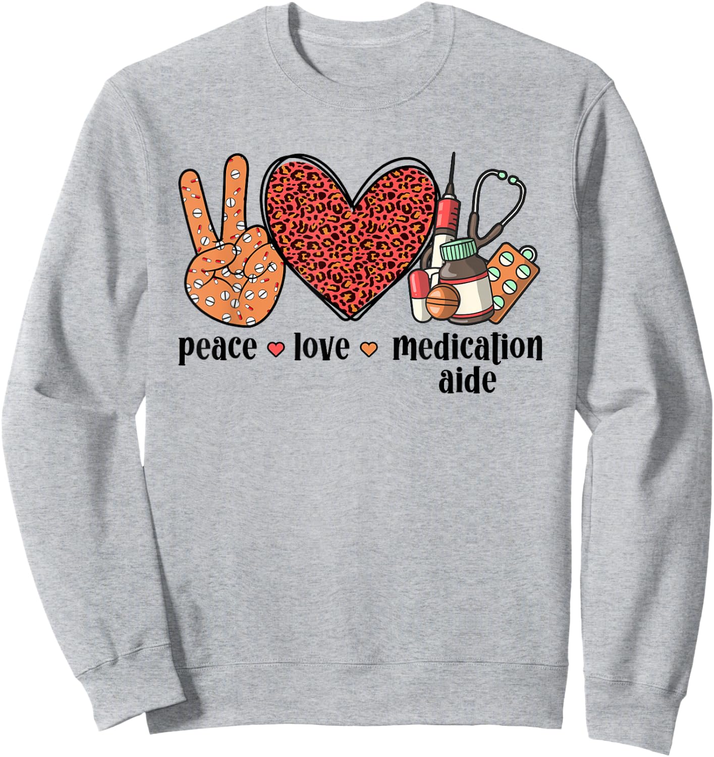 Peace Love Medication Aide Med Aide Medication Aides Sweatshirt - Sweatshirt | Ash