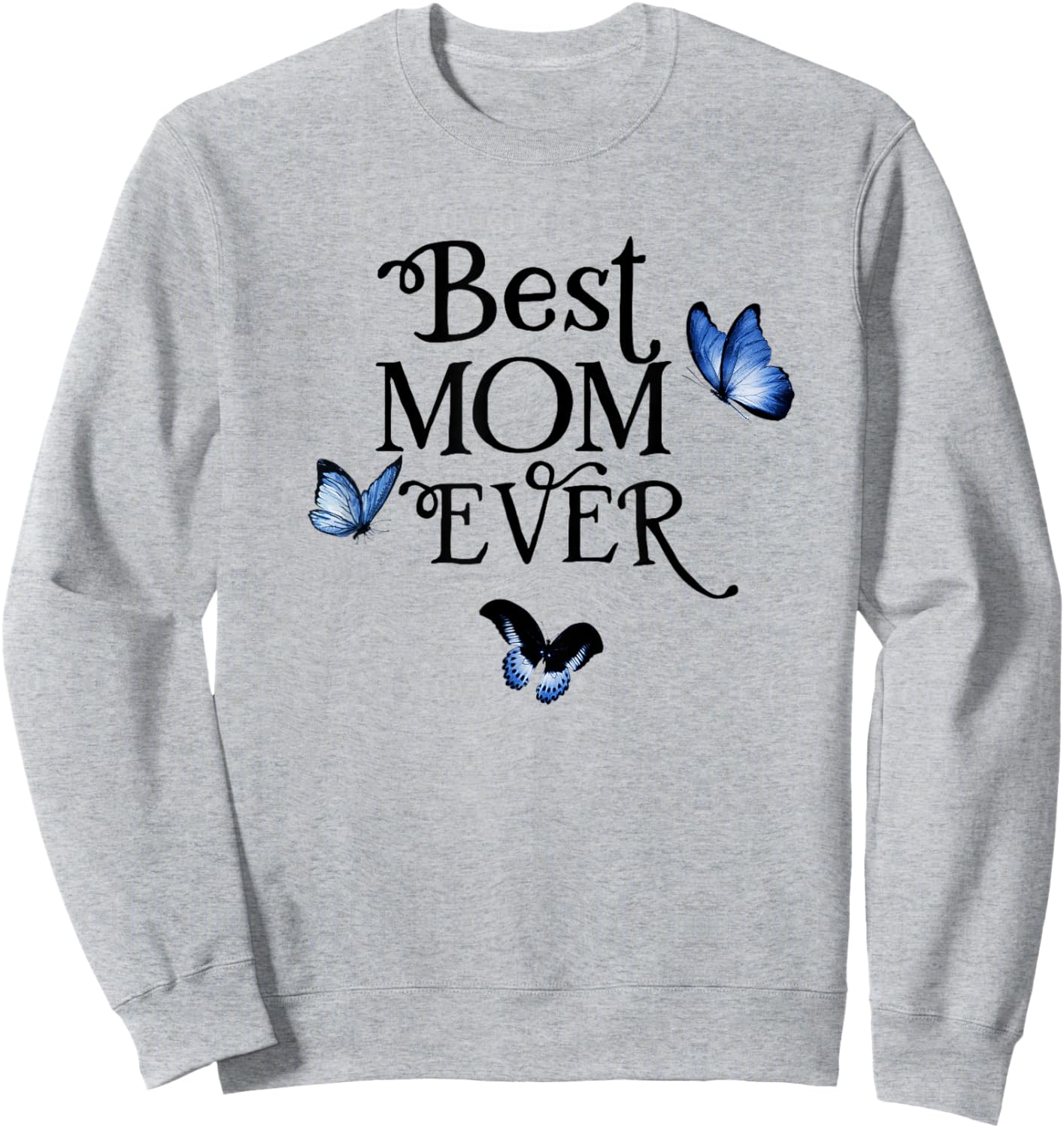 Pretty Best Mom Ever from Daughter Son Love on Mother's Day Sweatshirt - Sweatshirt | Ash