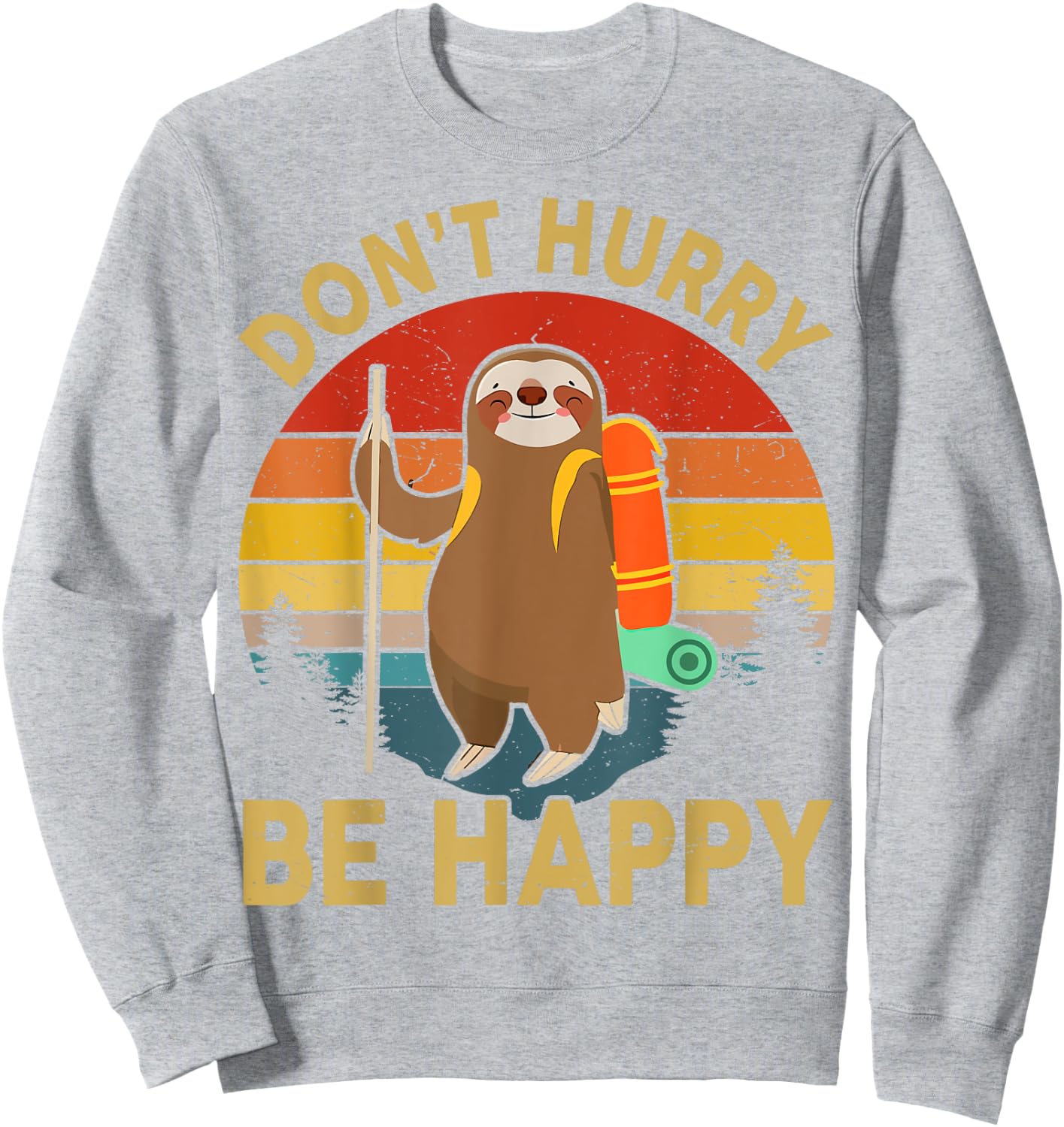 Funny Dont Hurry Be Happy Men Women Kids Sloth Hiking Sweatshirt - Sweatshirt | Ash