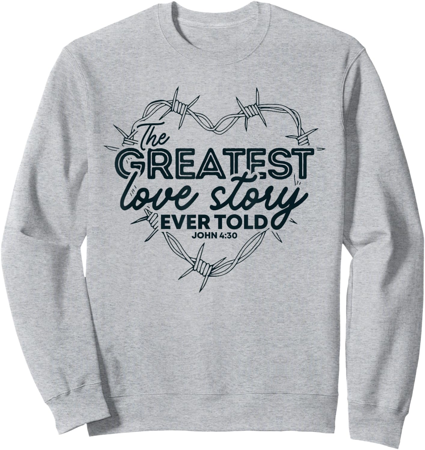 The Greatest Love Story Ever Told Heart Valentine Sweatshirt - Sweatshirt | Ash