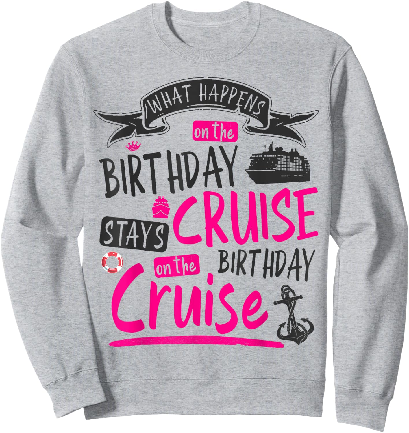 My Birthday Cruise Idea & Funny Cruise Ship Sweatshirt - Sweatshirt | Ash