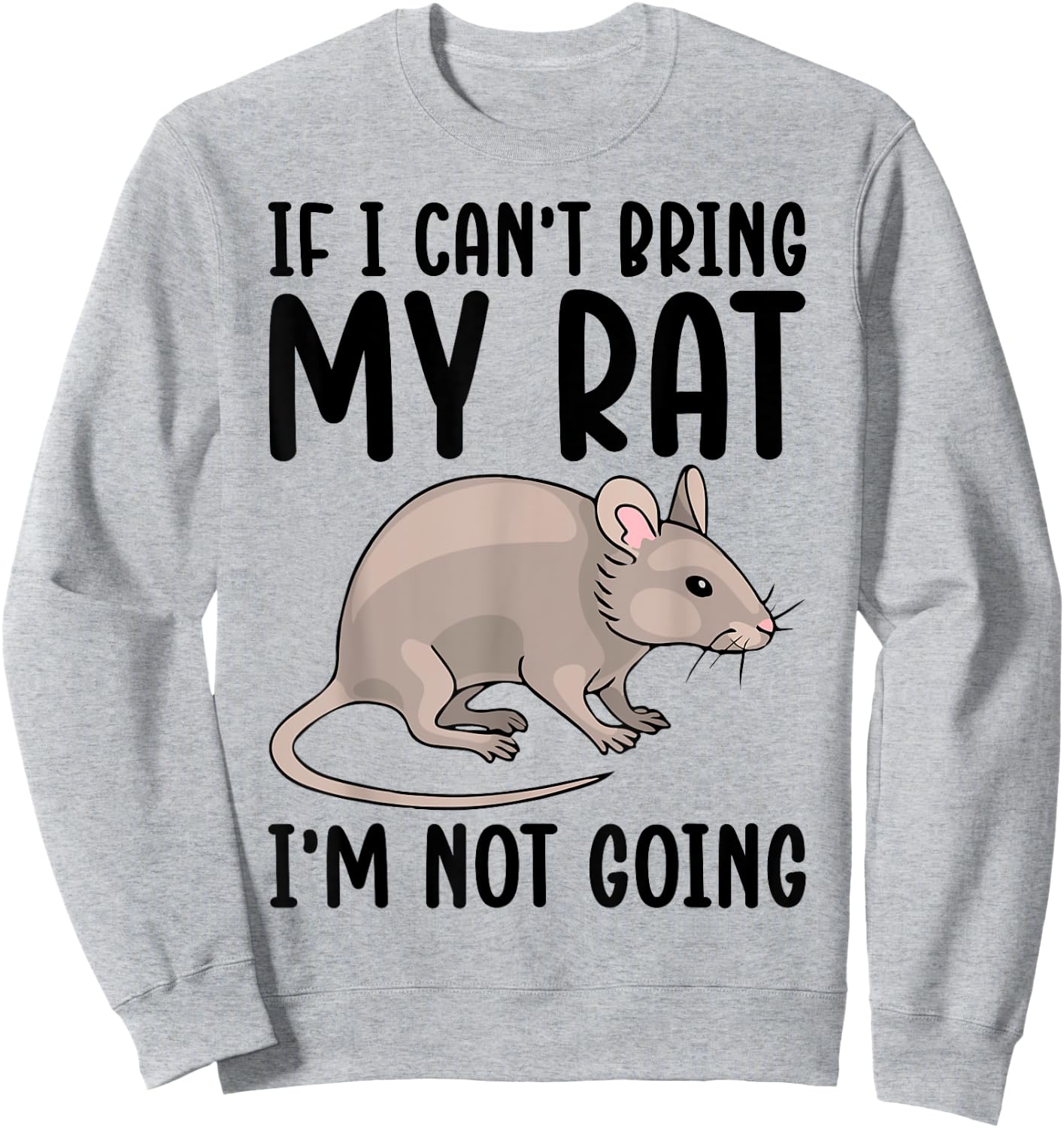 If I Can't Bring My Rat I'm Not Going Shirt Funny Rat Lover Sweatshirt - Sweatshirt | Ash