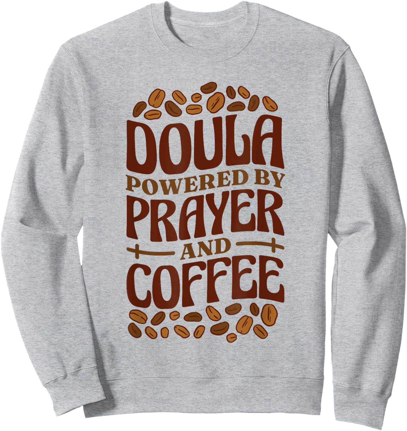 Doula Powered By Prayer And Coffee, Birth Doula and Midwife Sweatshirt - Sweatshirt | Ash